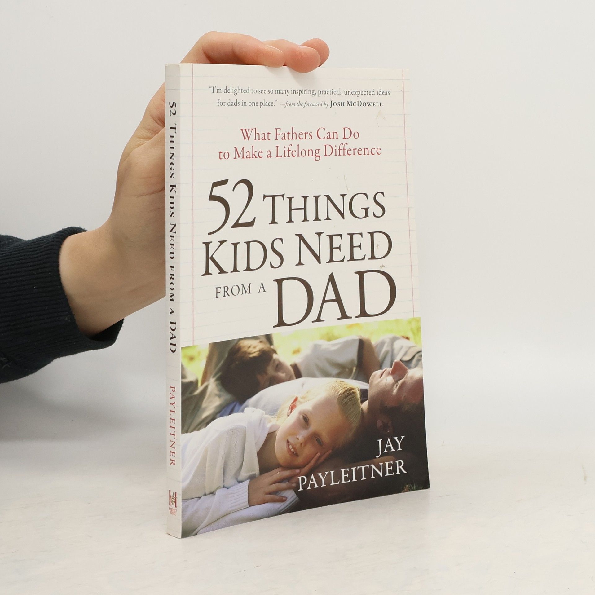 Jay K. Payleitner 52 Things Kids Need from a Dad