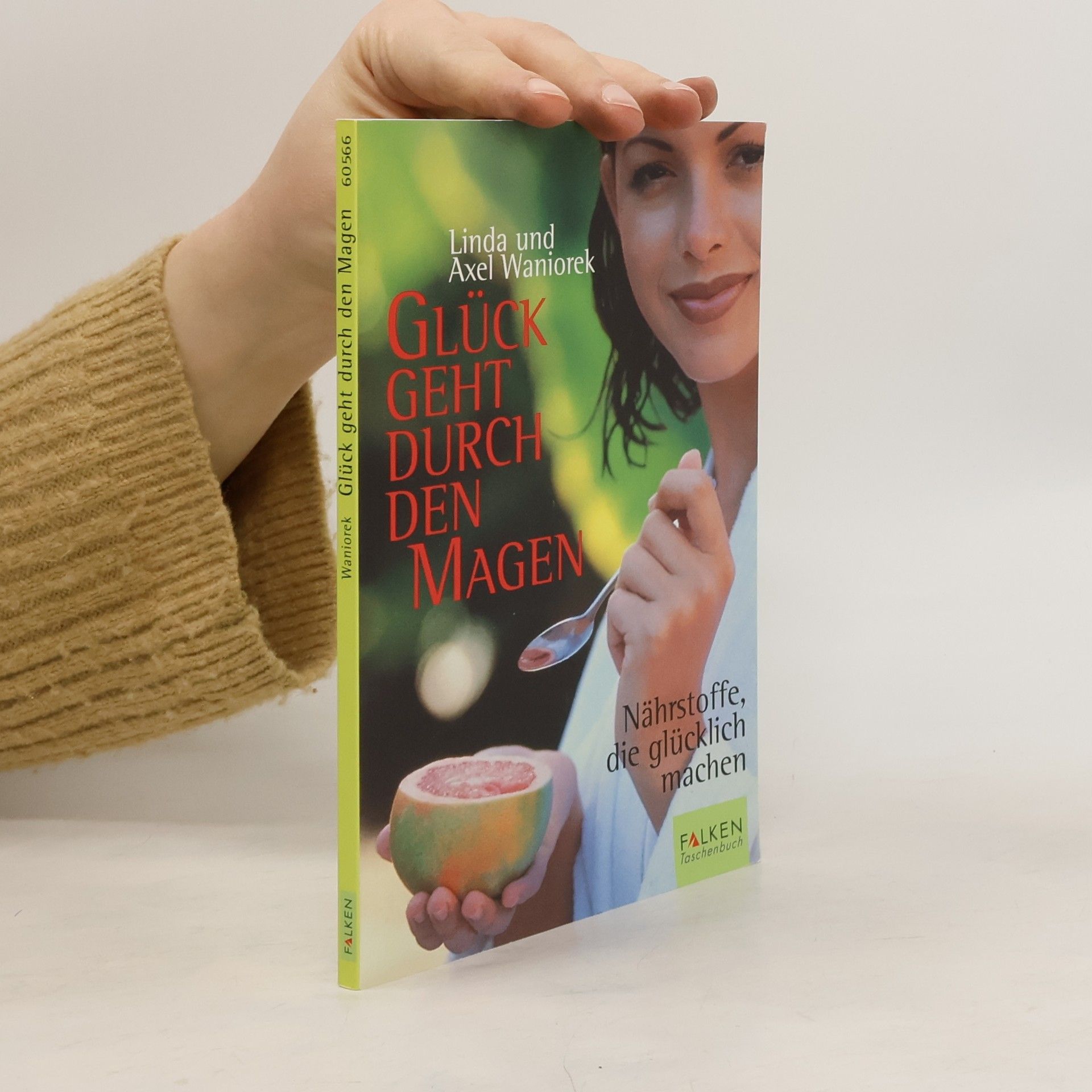 Linda Waniorek Glück geht durch den Magen. Nährstoffe, die glücklich machen.