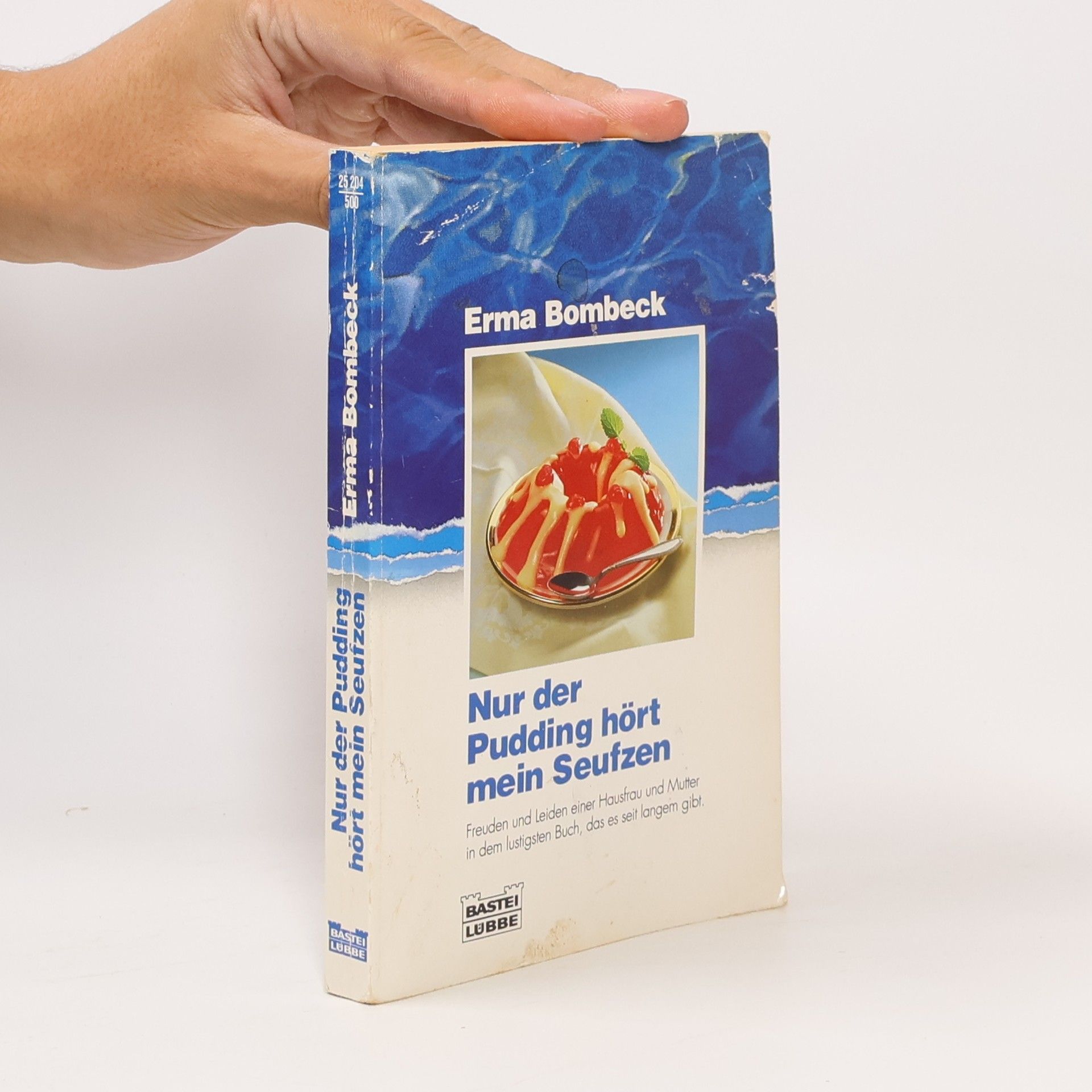 Erma Bombeck Nur der Pudding hört mein Seufzen, Jubiläumsausg.. Freuden und Leiden einer Hausfrau und Mutter