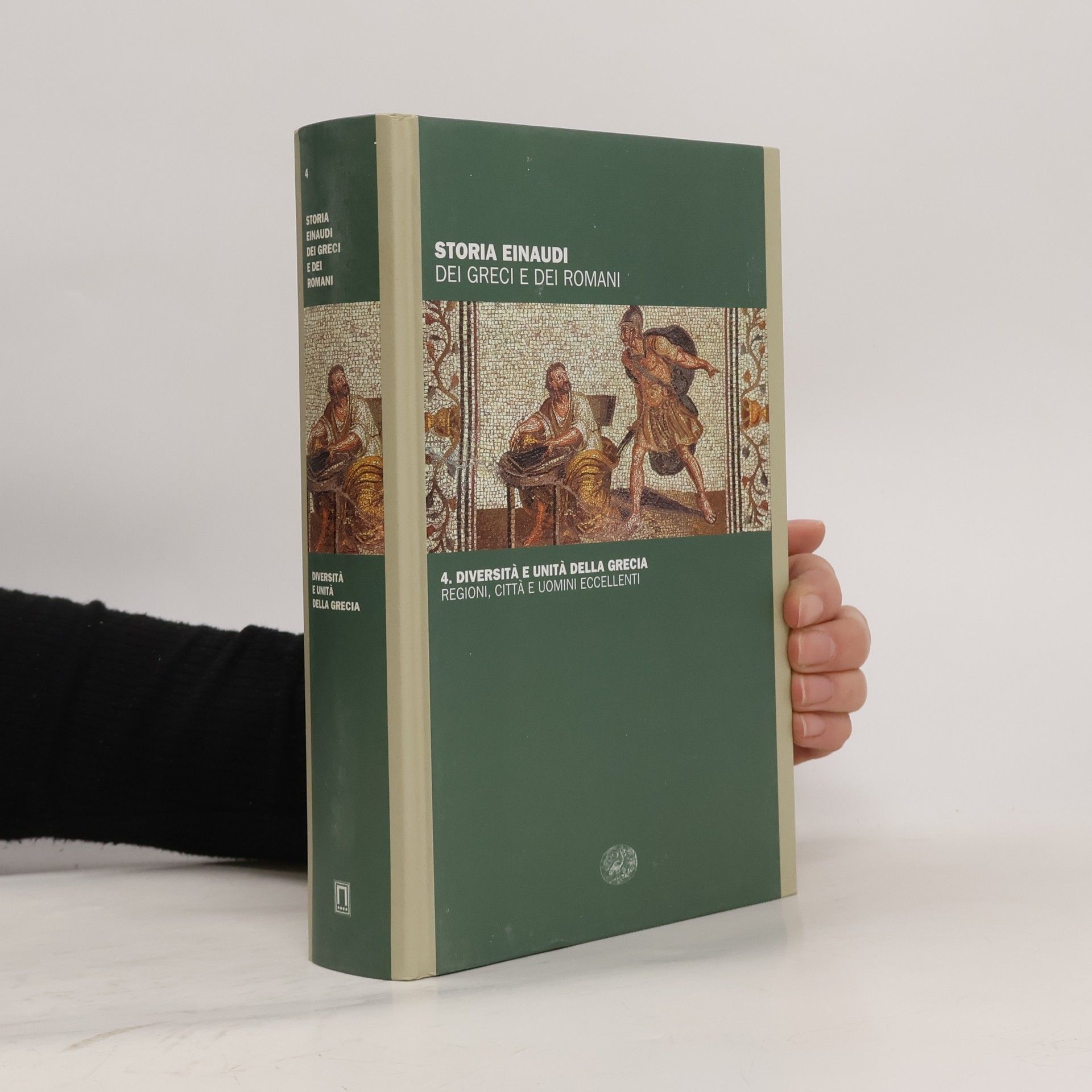 Autorenkollektiv Storia Einaudi dei Greci e dei Romani 4. Diversità e unità della Grecia