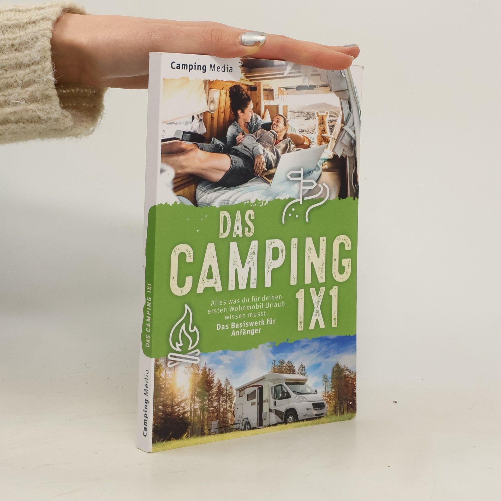 Kolektív autorov Das Camping 1x1: Alles was du für deinen ersten Wohnmobil Urlaub wissen musst. Das Basiswerk für Anfänger