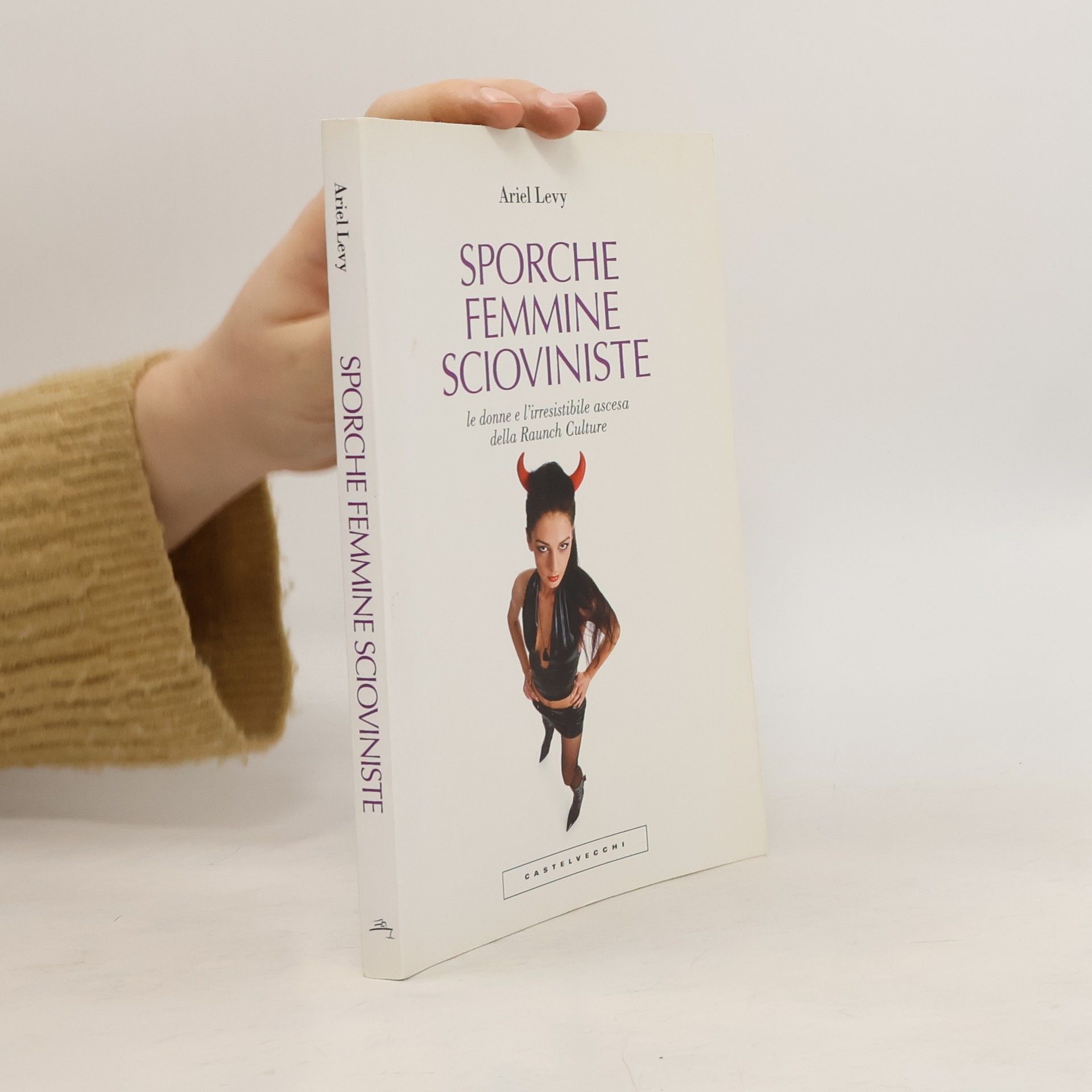 Sporche femmine scioviniste. Le donne e l'irresistibile ascesa della Raunch Culture