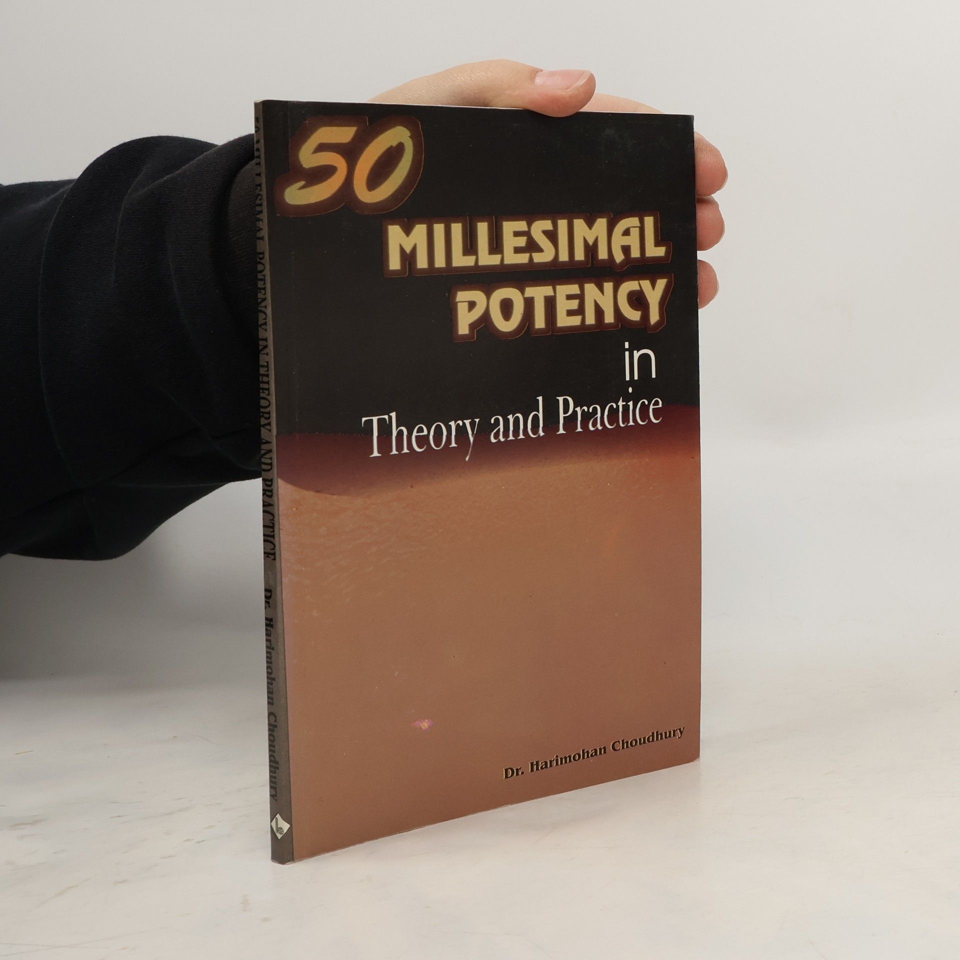 Harimohan Choudhury Fifty Millesimal Potency in Theory and Practice