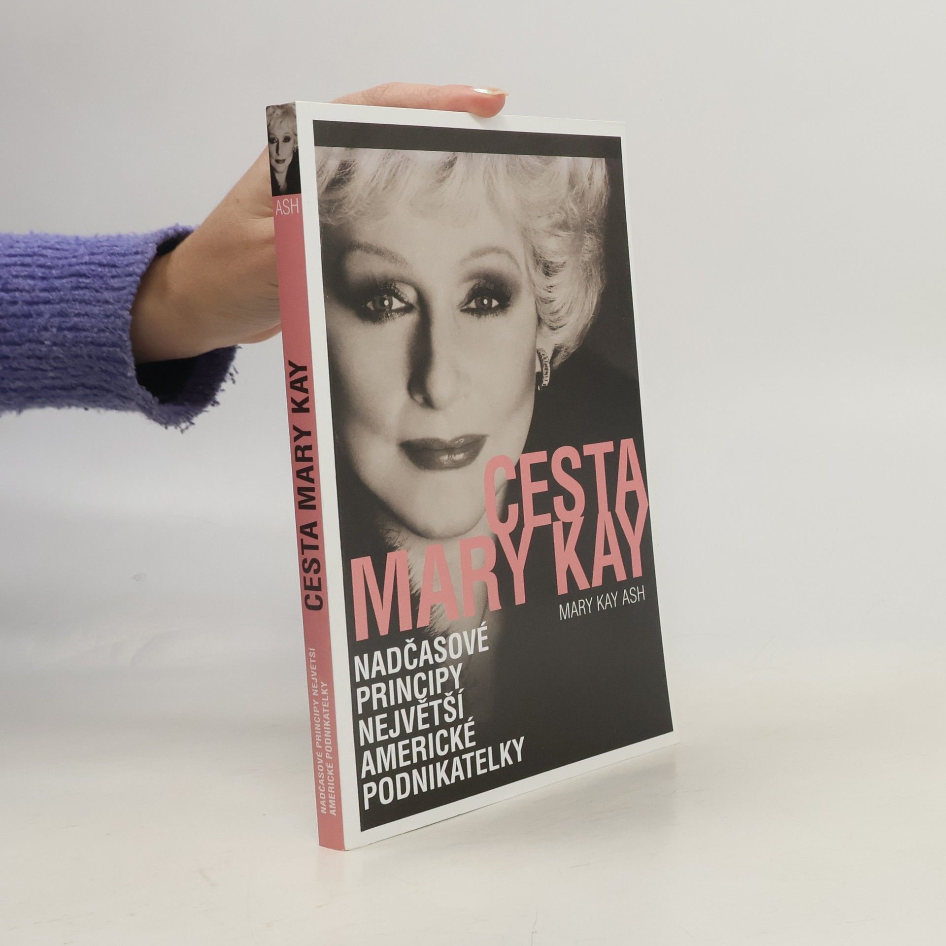Mary Kay Ash Cesta Mary Kay: Nadčasové principy největší americké podnikatelky