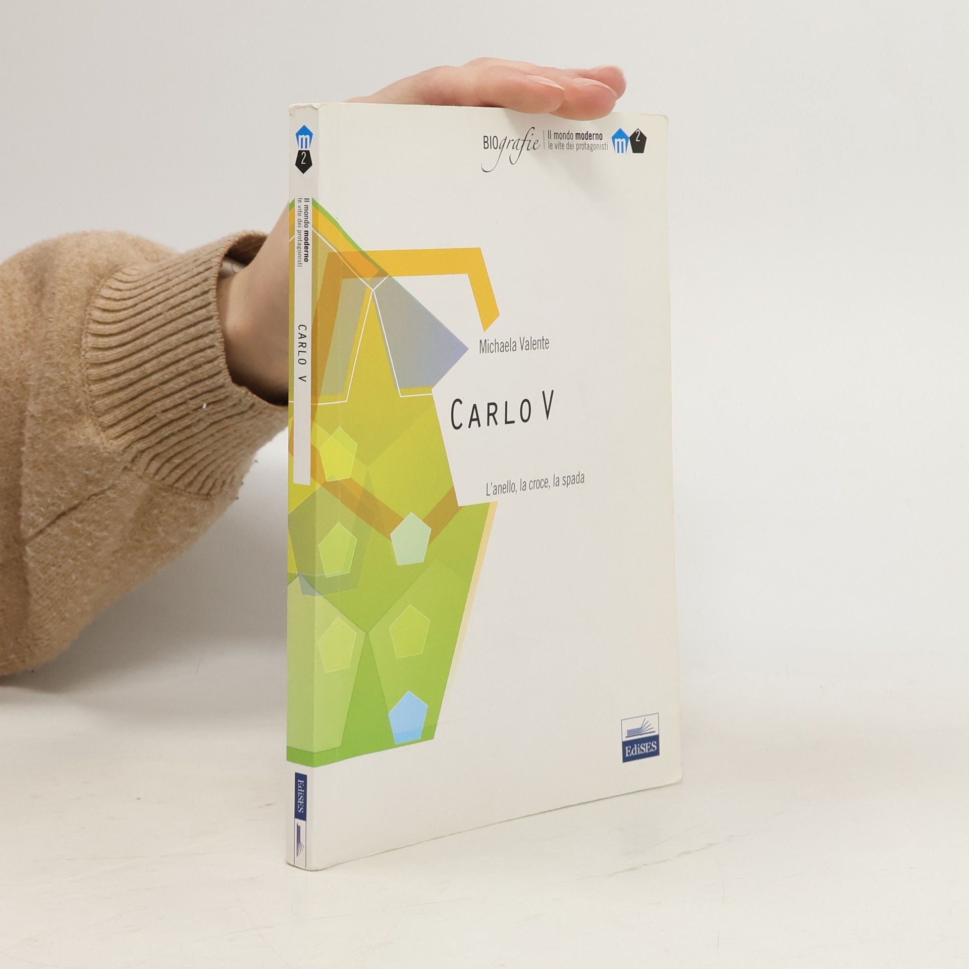 Michaela Valente Il Mondo Moderno: Le Vite Dei Protagonisti - 2: Carlo V. L'anello, la croce, la spada