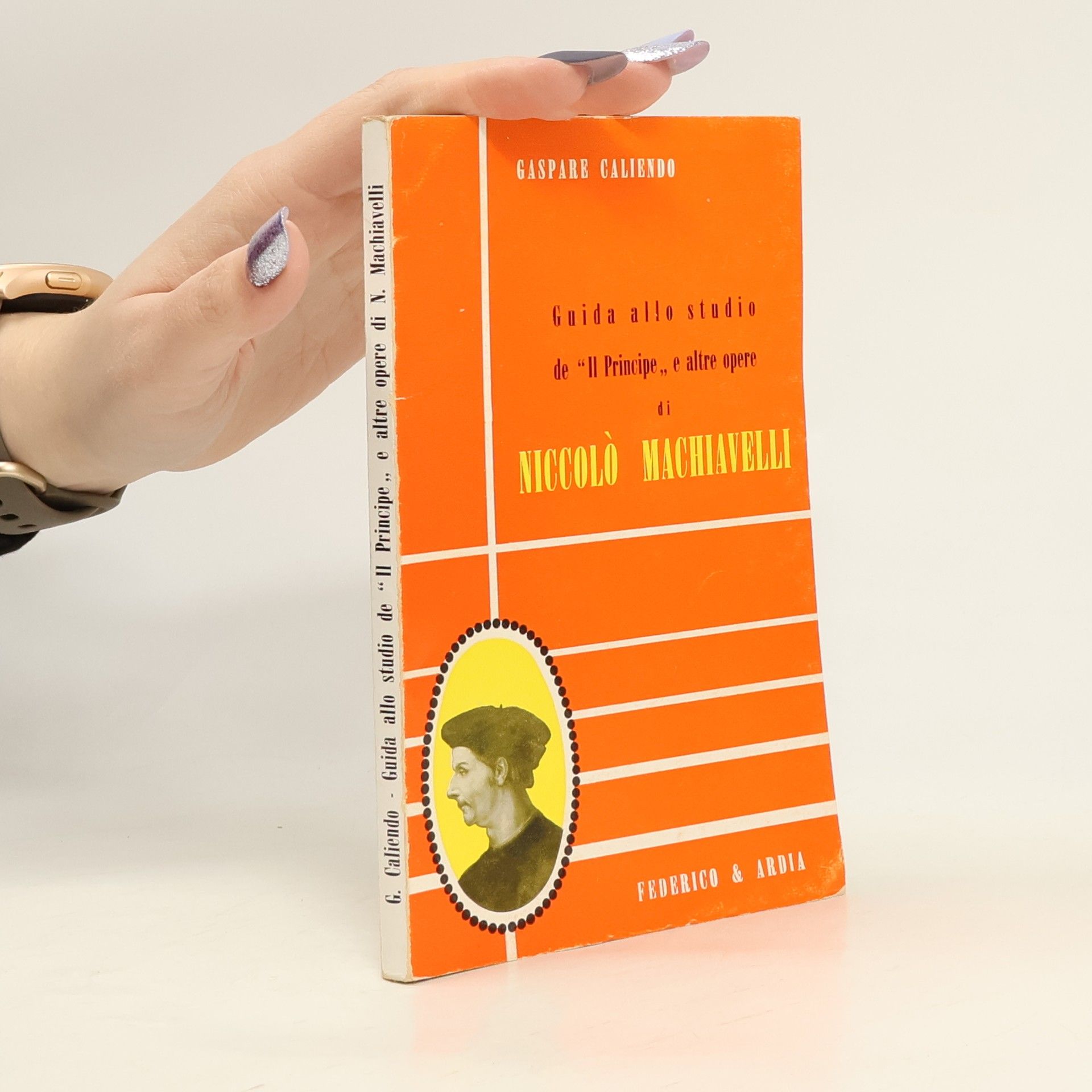 Gaspare Caliendo Guida allo studio de "Il Principe" e altre opere di Niccolo Machiavelli