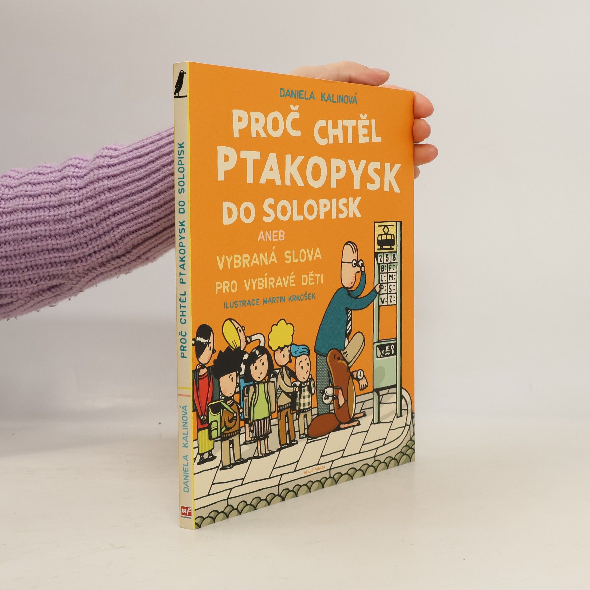 Daniela Kalinová Proč chtěl ptakopysk do Solopisk aneb Vybraná slova pro vybíravé děti