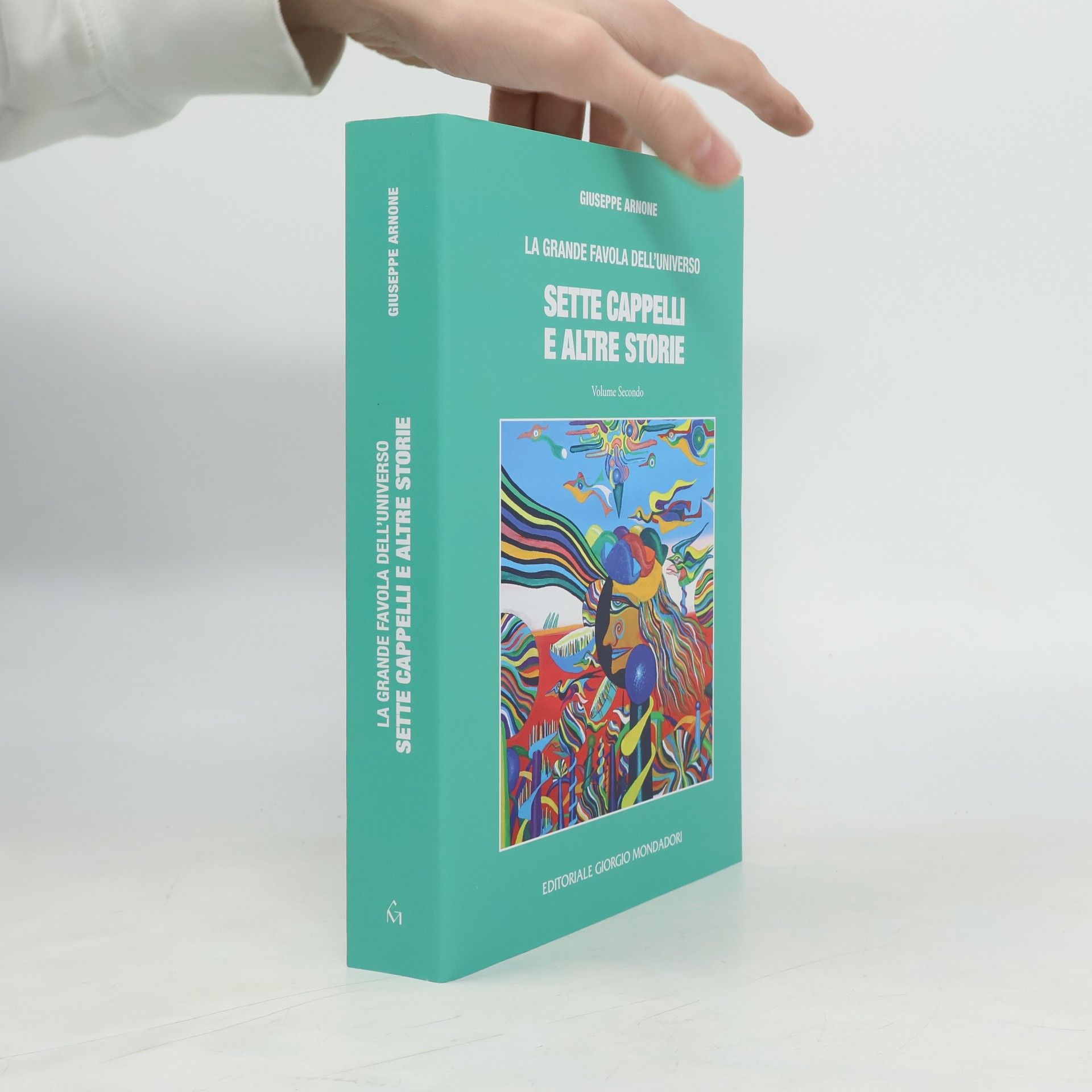 Giuseppe Arnone Sette cappelli e altre storie. La grande favola dell'universo