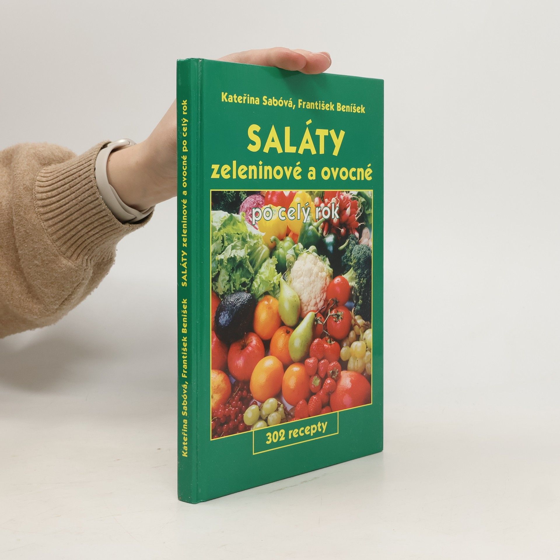 Saláty zeleninové a ovocné po celý rok : 302 recepty
