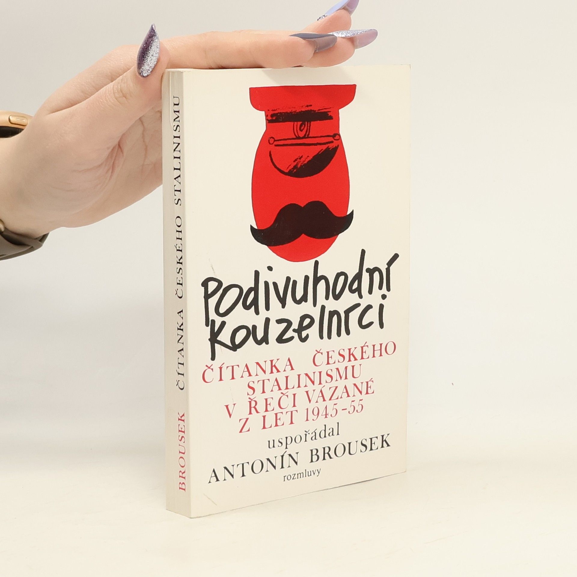 Podivuhodní kouzelníci : čítanka českého stalinismu v řeči vázané z let 1945-1955