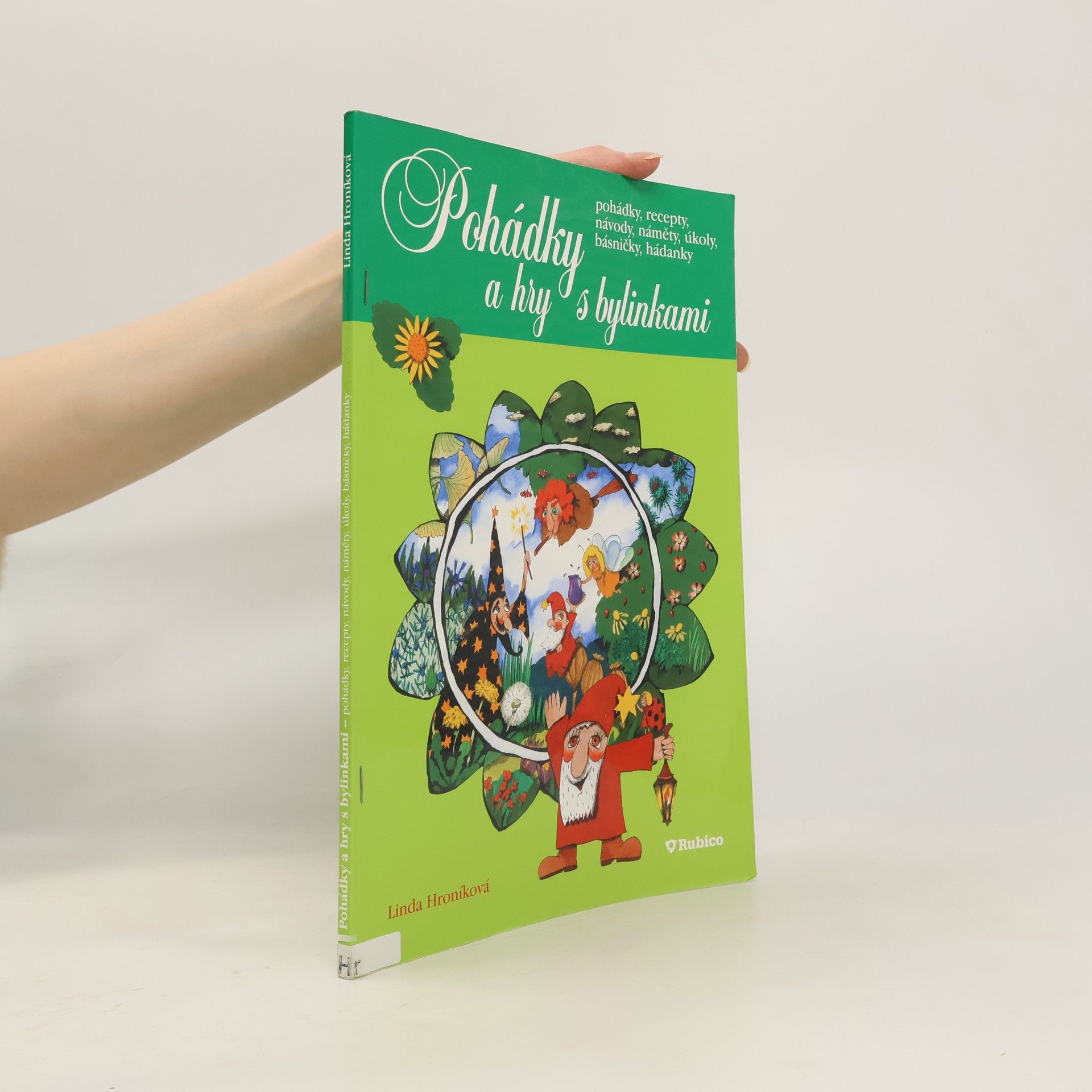 Linda Hroníková Pohádky a hry s bylinkami : pohádky, recepty, návody, náměty, úkoly, básničky, hádanky