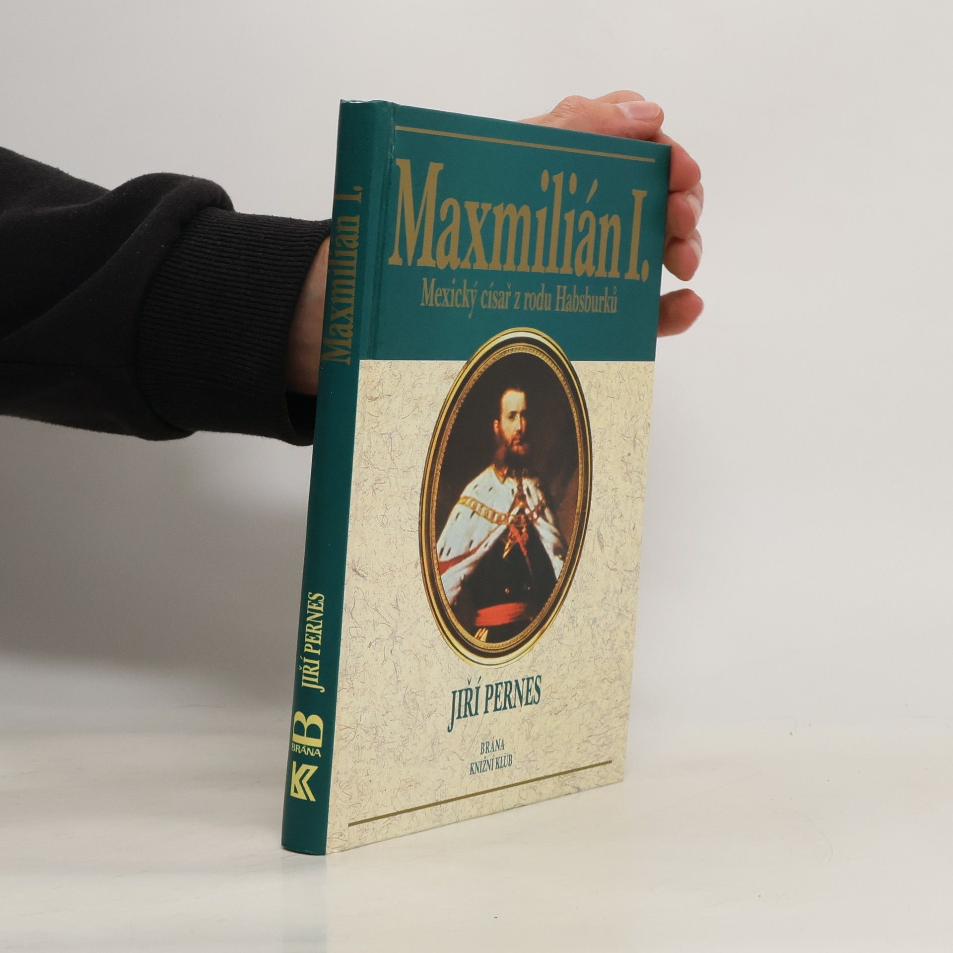 Maxmilián I. : mexický císař z rodu Habsburků