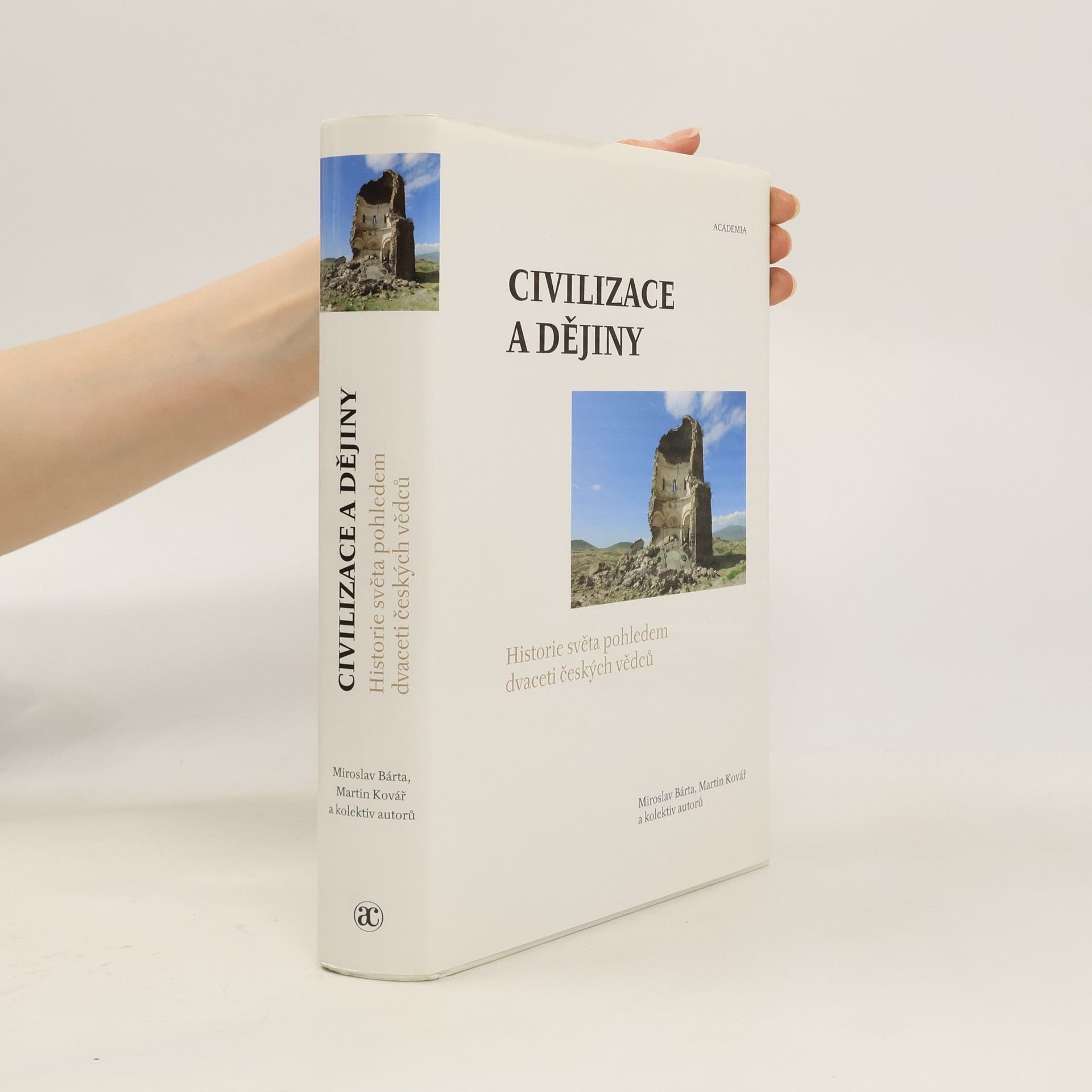 Miroslav Bárta Civilizace a dějiny. Historie světa pohledem dvaceti českých vědců