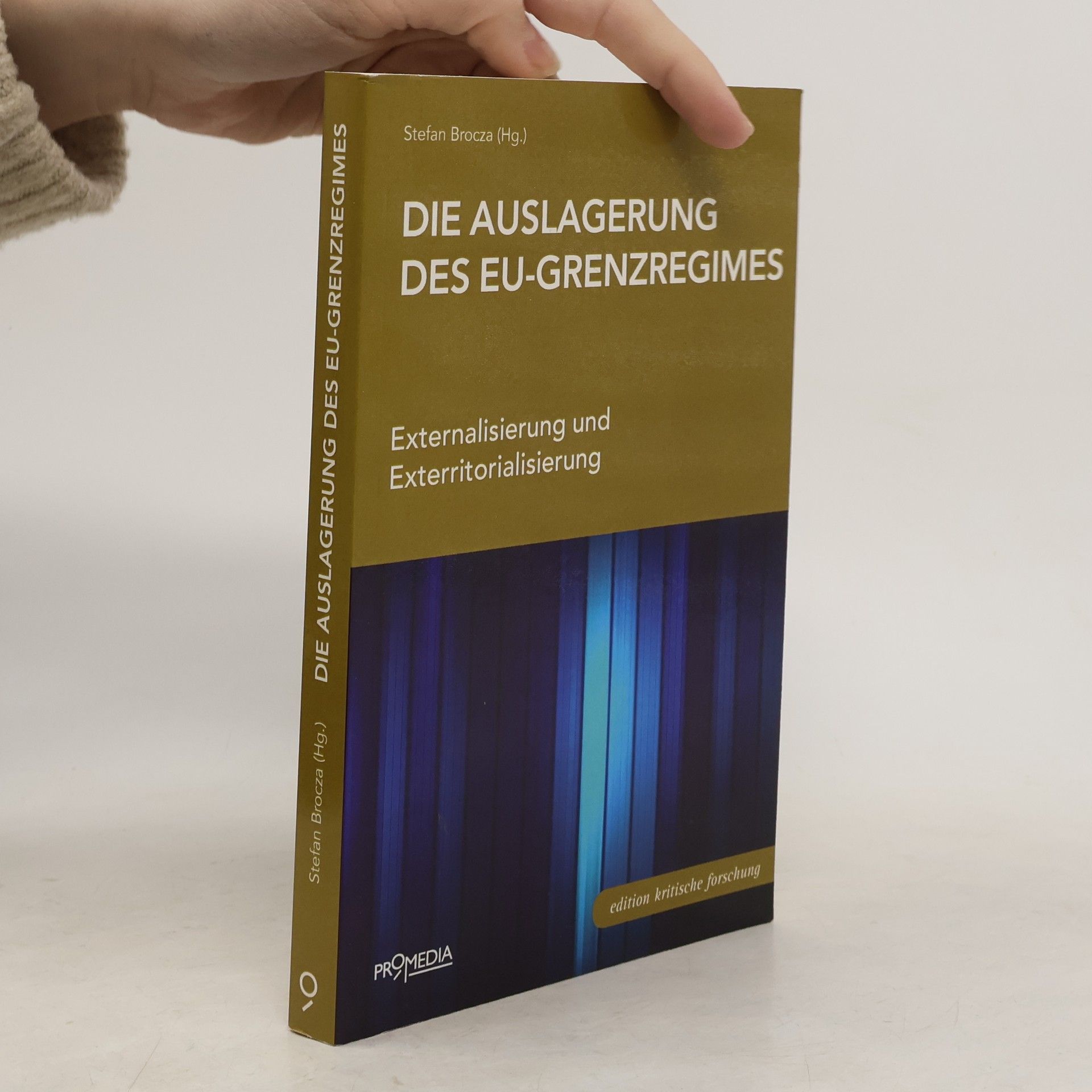 Stefan Brocza Edition kritische Forschung: Die Auslagerung des EU-Grenzregimes