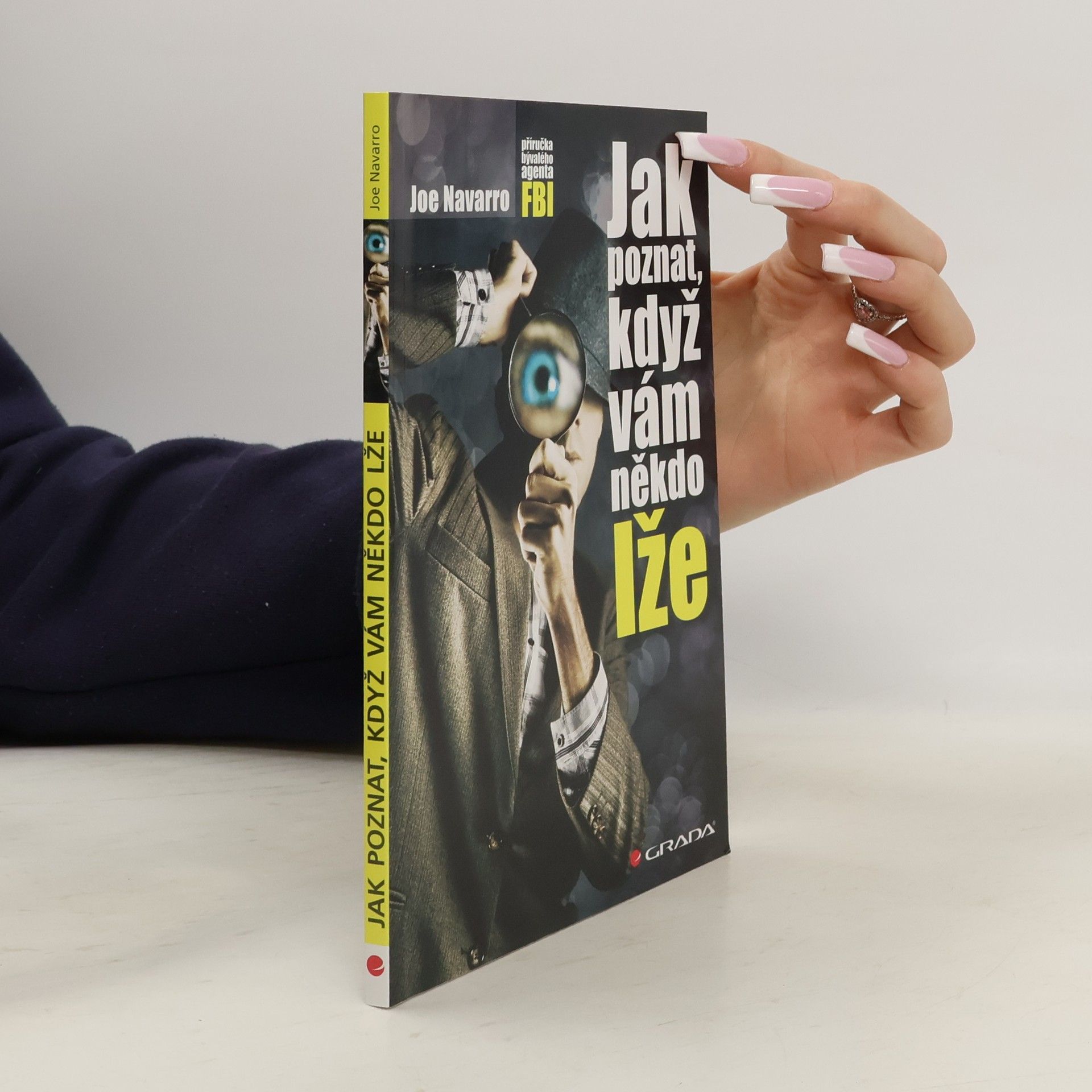 Joe Navarro Jak poznat, když vám někdo lže : příručka bývalého experta FBI