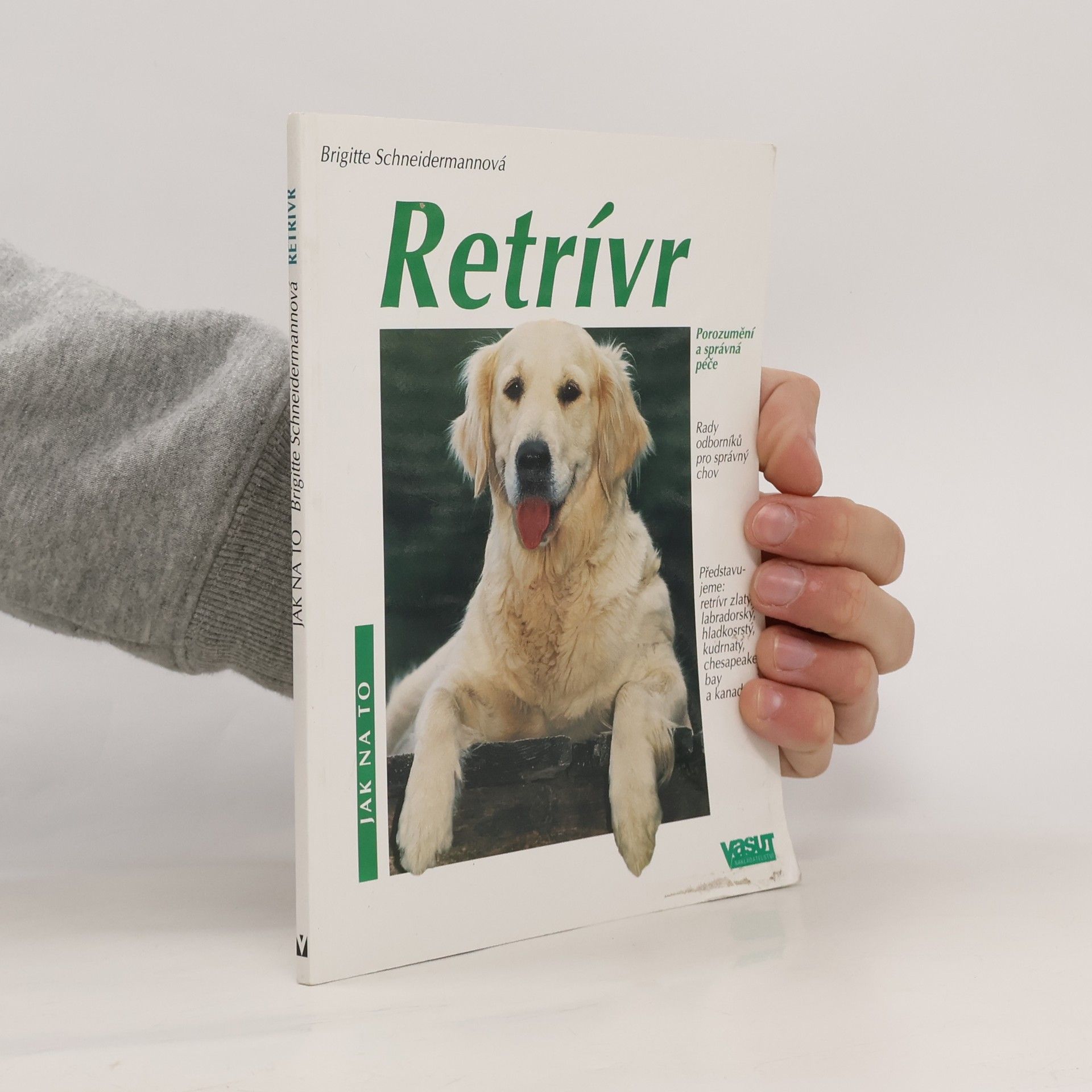 Brigitte Schneidermann Retrívr: Porozumění a správná péče: Rady odborníků ohledně chovu, péče a výživy
