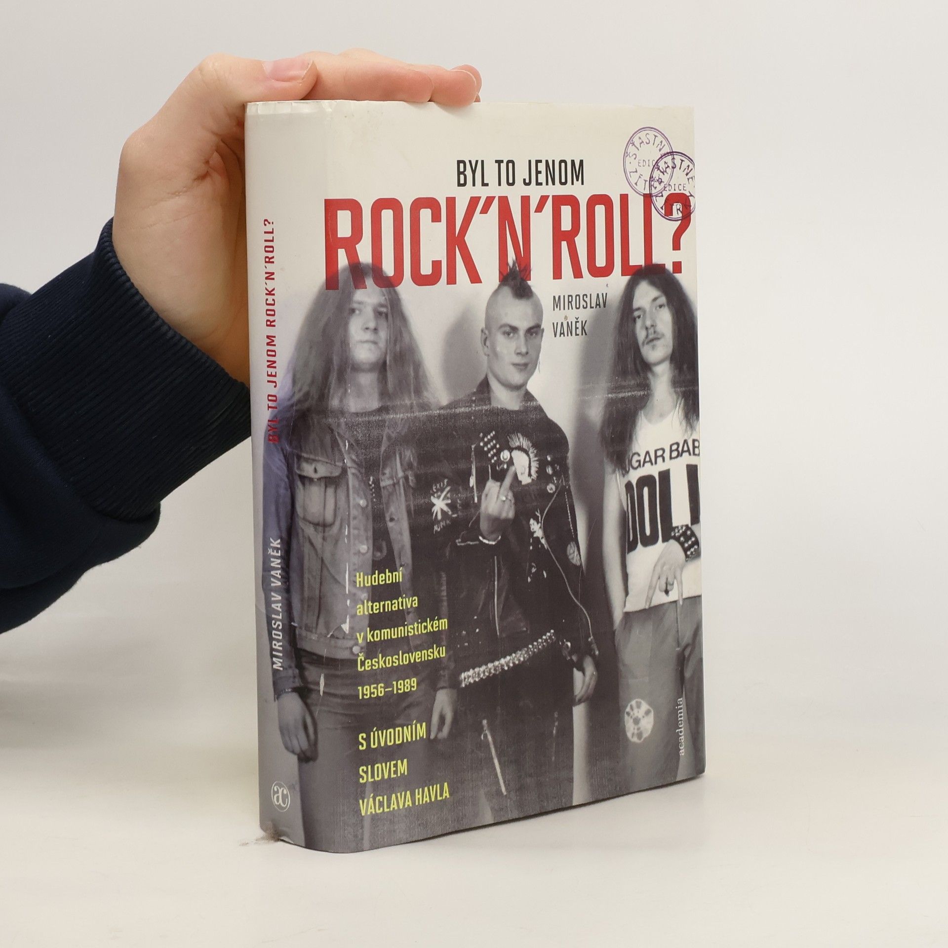 Miroslav Vaněk Byl to jenom rock'n'roll? Hudební alternativa v komunistickém Československu 1956-1989