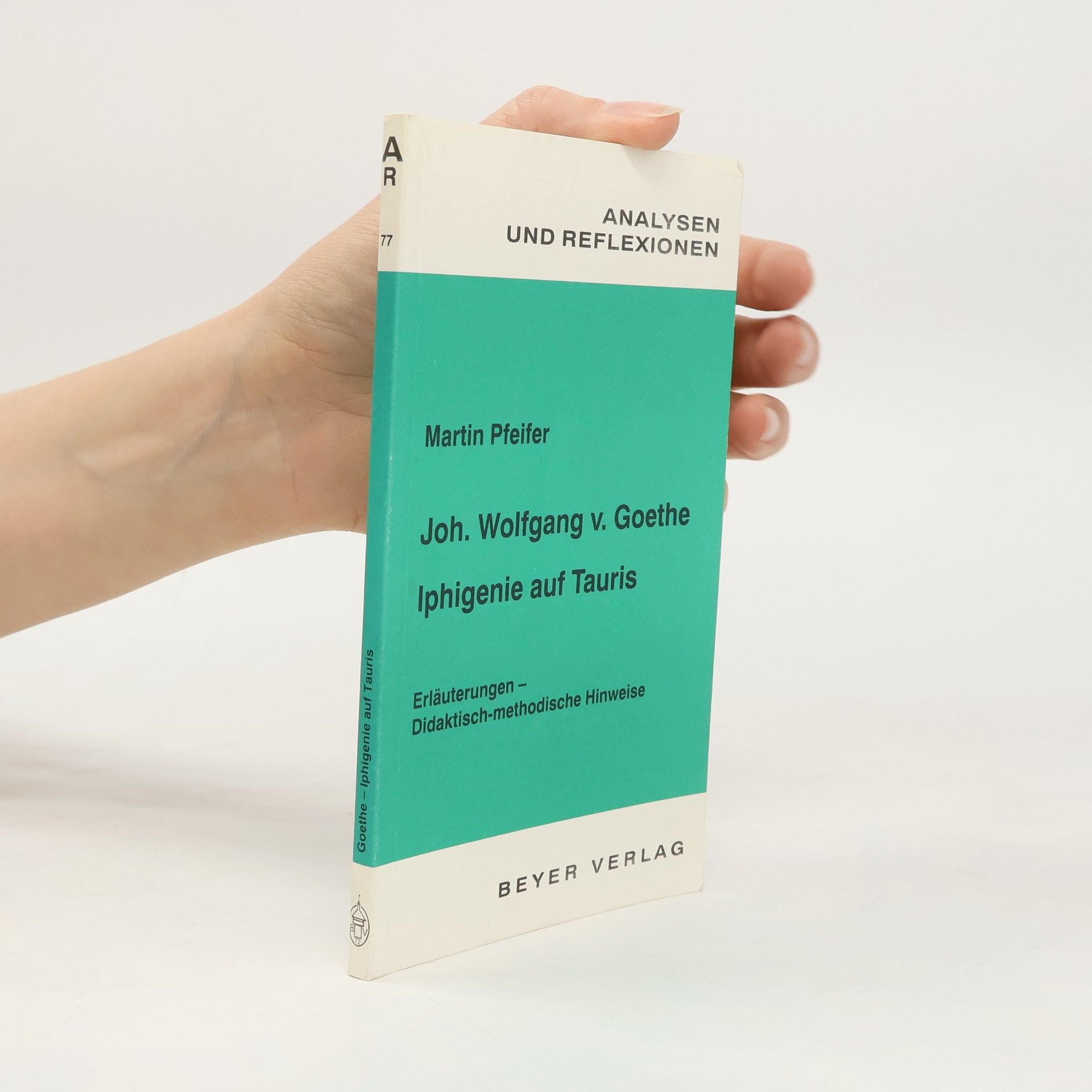 Martin Pfeifer Analysen und Reflexionen 77. Joh. Wolfgang v. Goethe Iphigenie auf Tauris