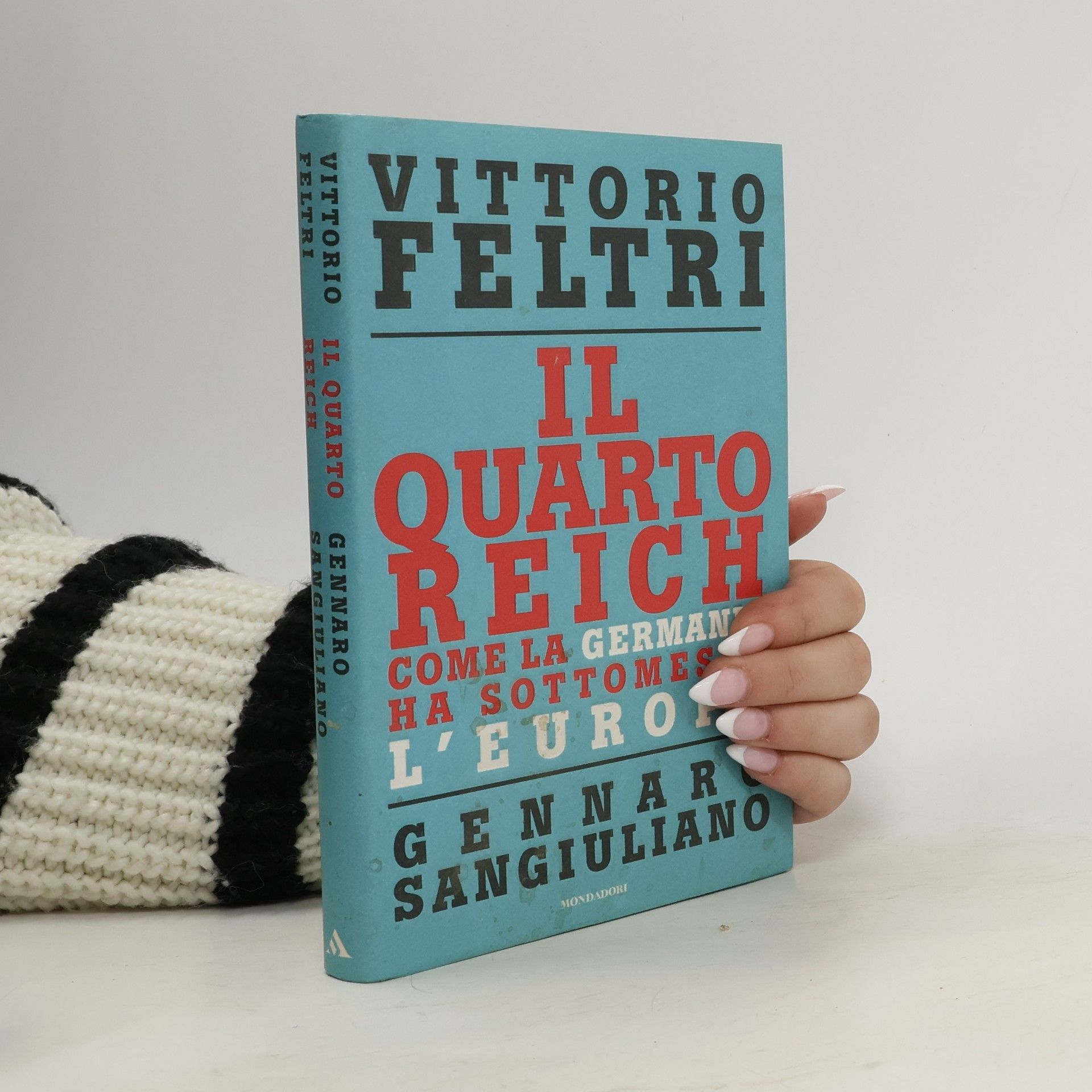 Vittorio Feltri Il Quarto Reich. Come la Germania ha sottomesso l'Europa
