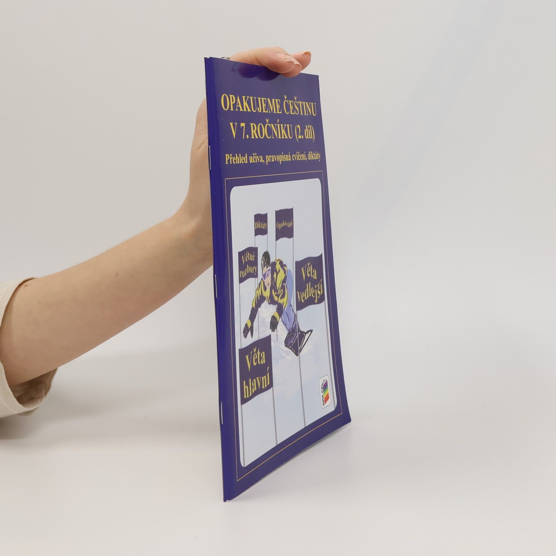 Jaromíra Kvačková Opakujeme češtinu v 7. ročníku : přehled učiva, pravopisná cvičení, diktáty (2. díl)