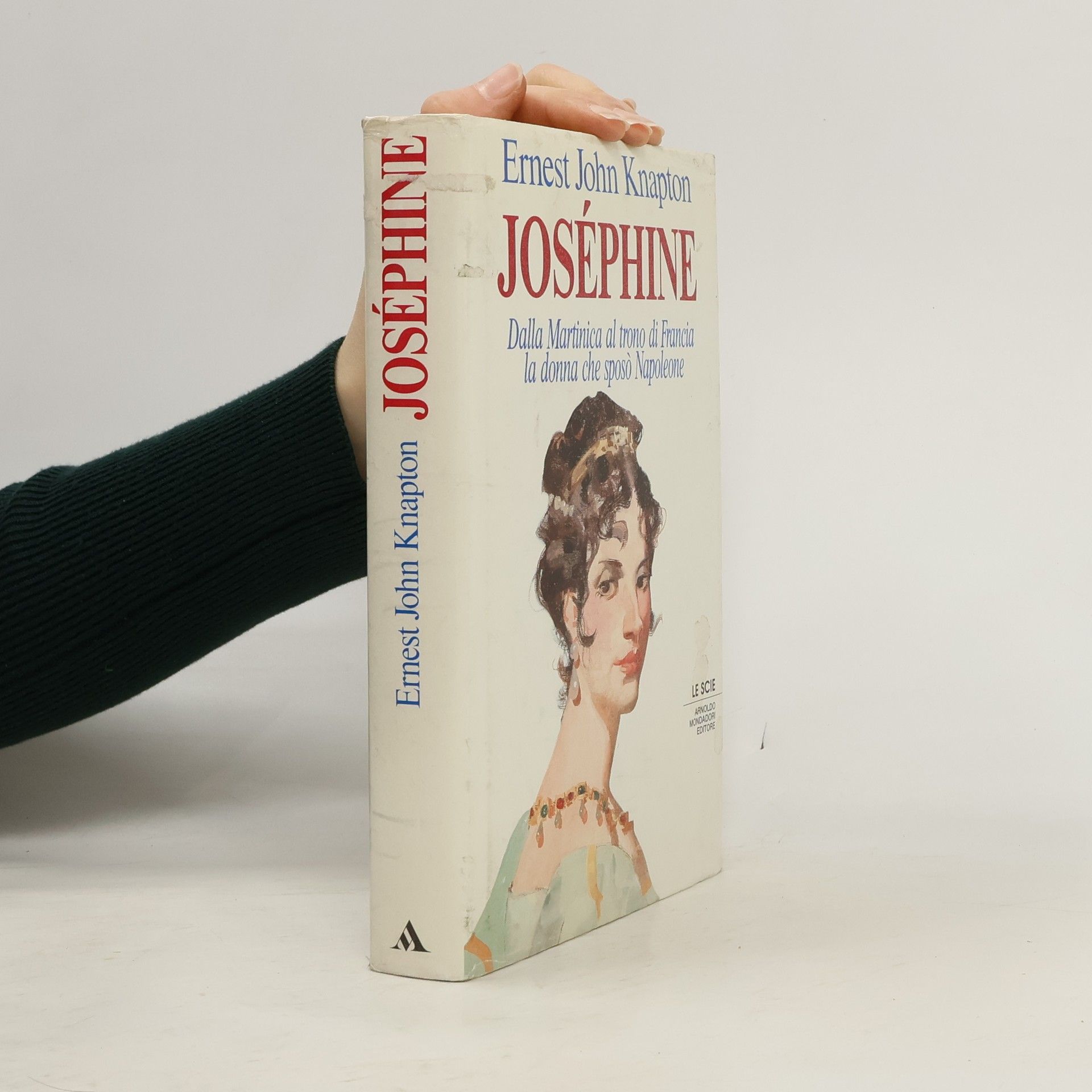 Le Scie: Joséphine. Dalla Martinica al trono di Francia, la donna che sposò Napoleone