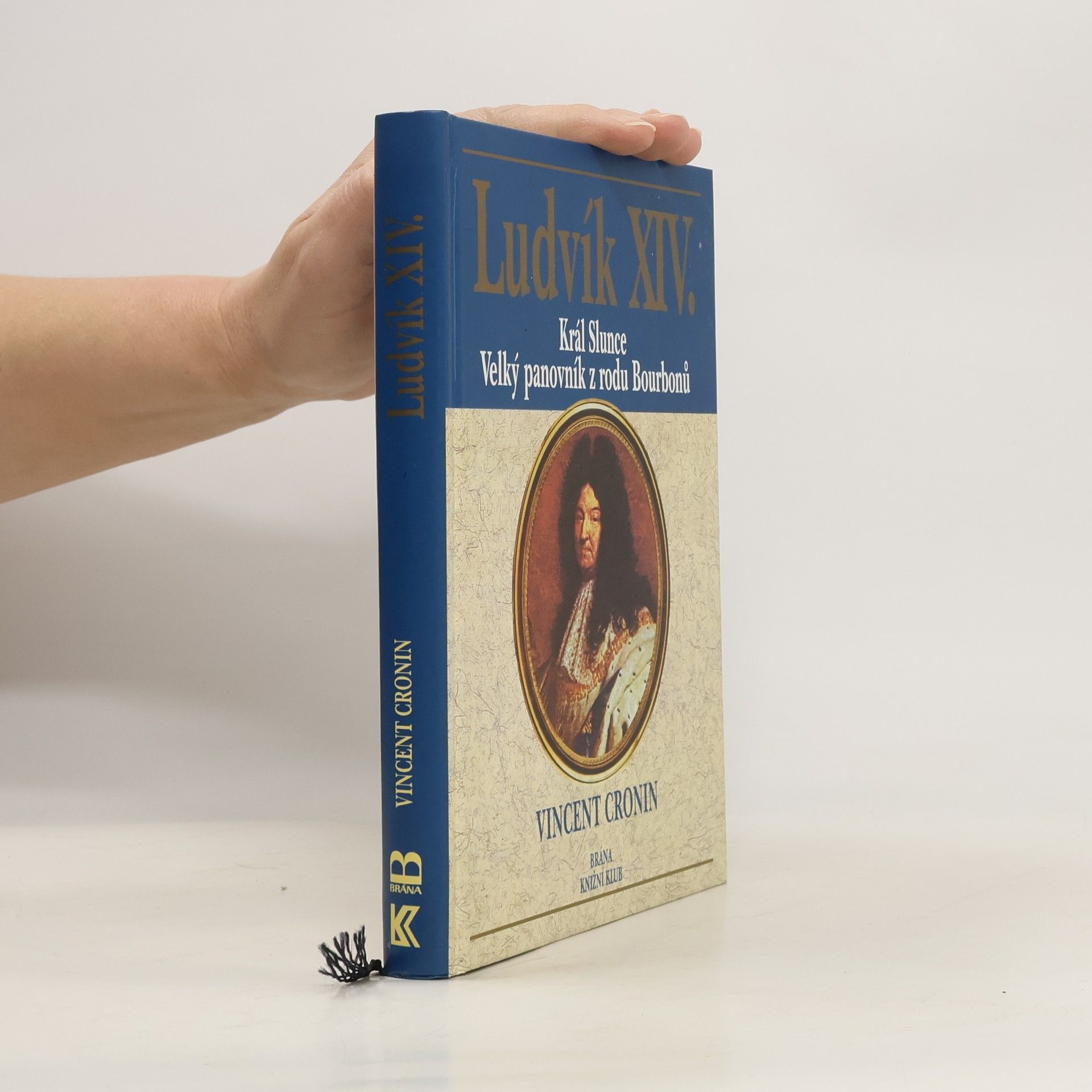 Ludvík XIV. : král Slunce, velký panovník z rodu Bourbonů