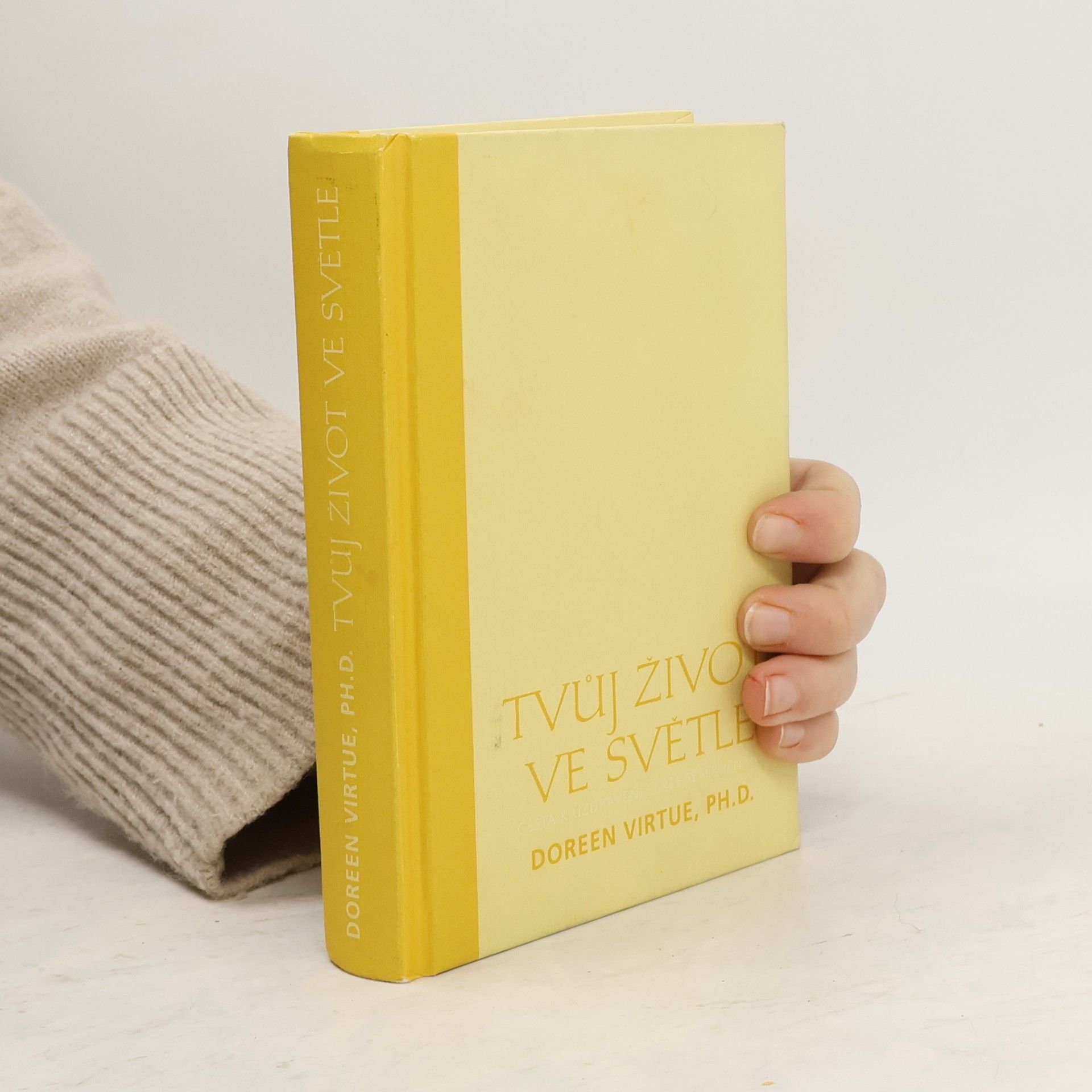 Doreen Virtue Tvůj život ve světle. Cesta k uzdravení skrze sebepoznání