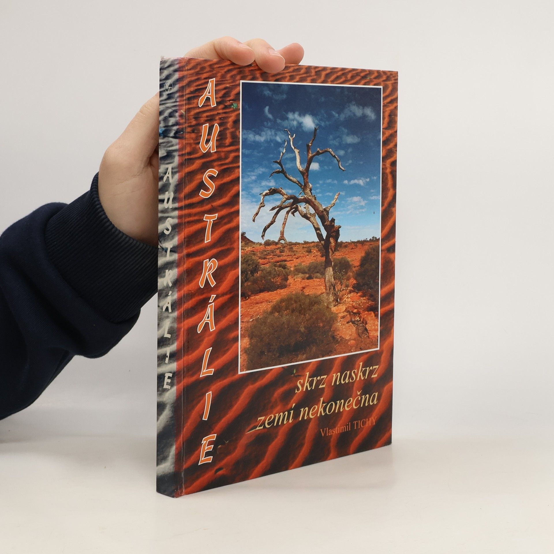 Vlastimil Tichý Austrálie. Skrz naskrz zemí nekonečna