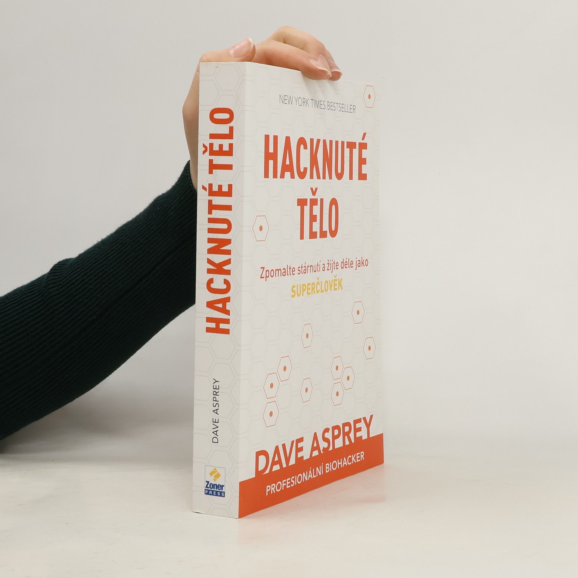 Dave Asprey Hacknuté tělo: Zpomalte stárnutí a žijte déle jako superčlověk