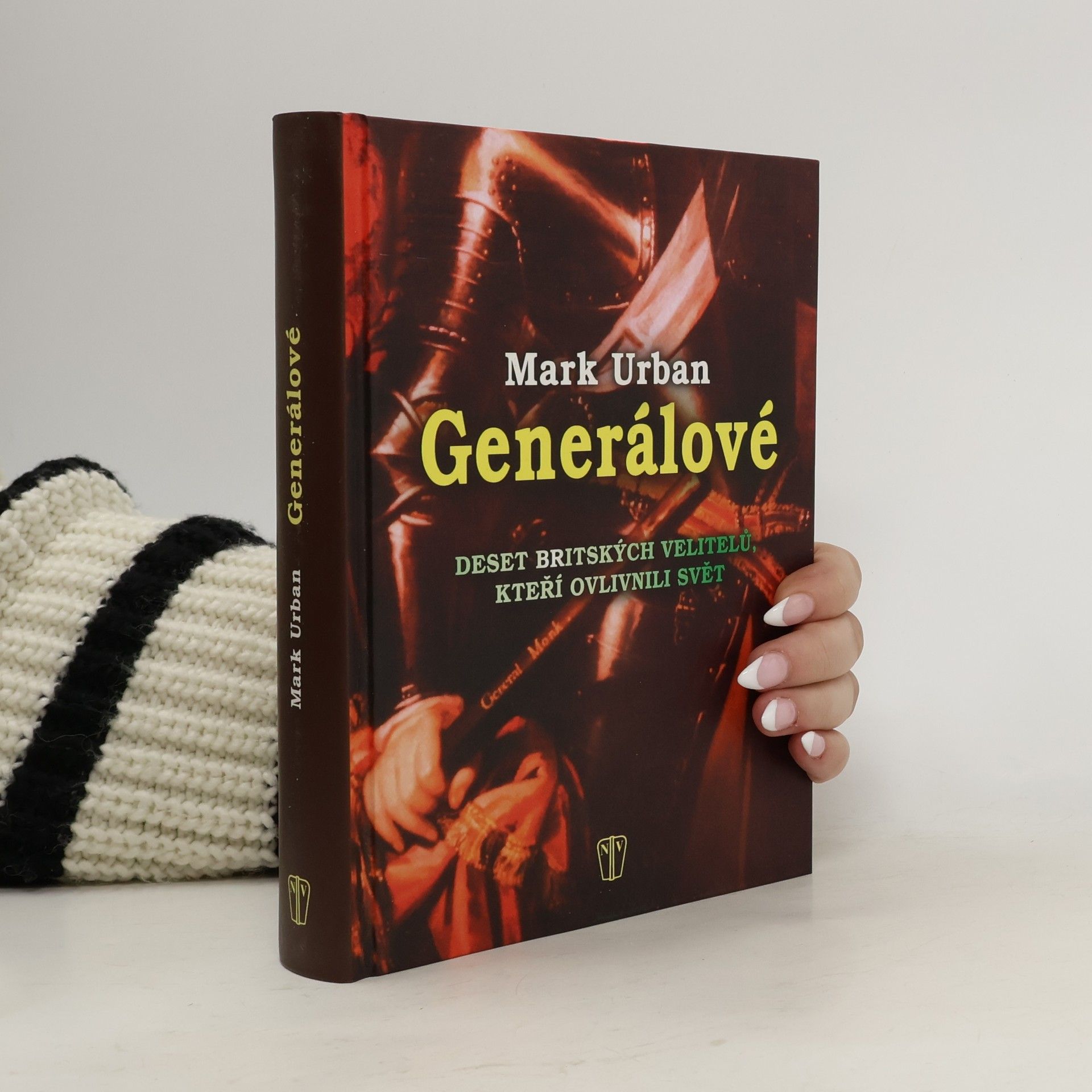 Generálové : deset britských velitelů, kteří ovlivnili svět