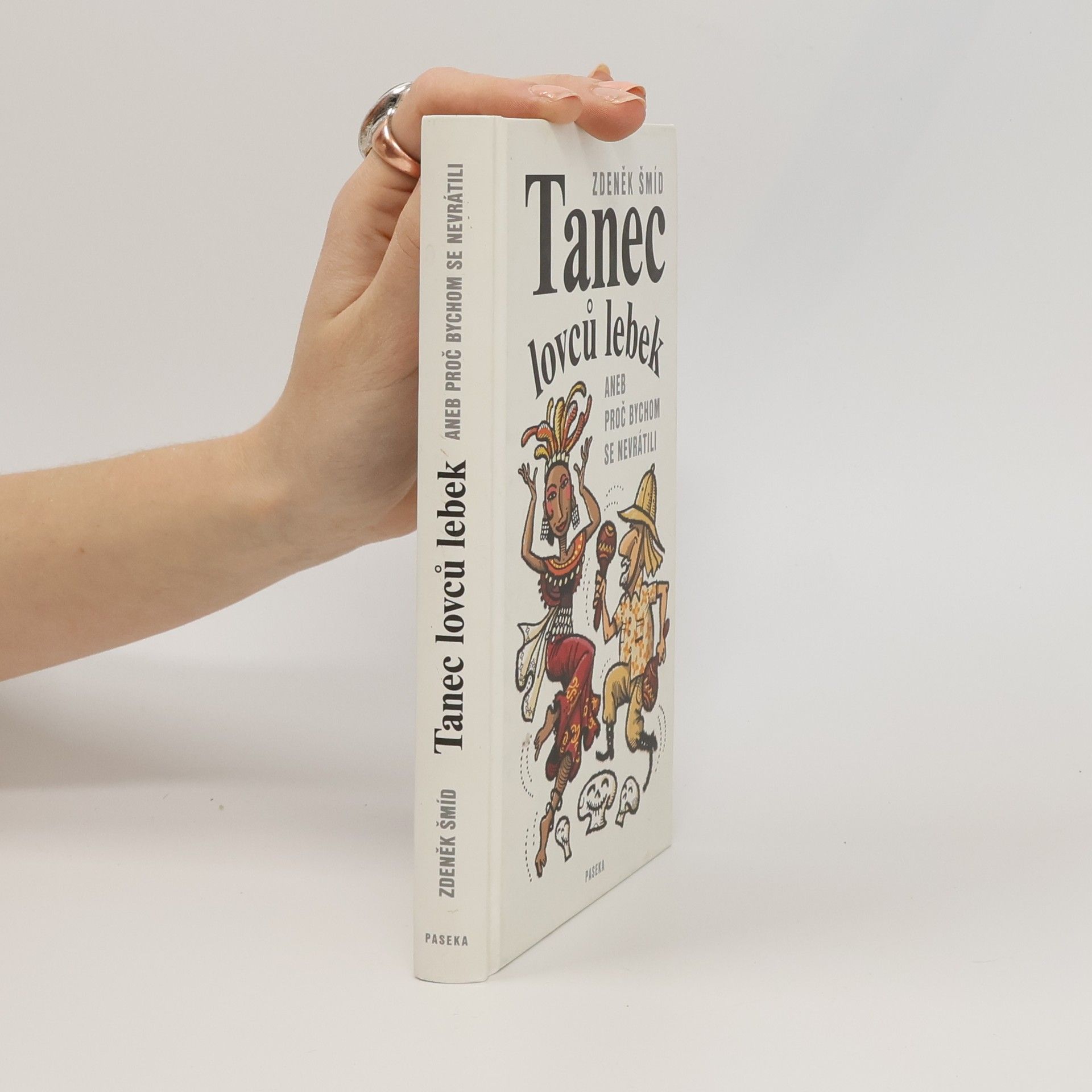 Zdeněk Šmíd Tanec lovců lebek aneb Proč bychom se nevrátili