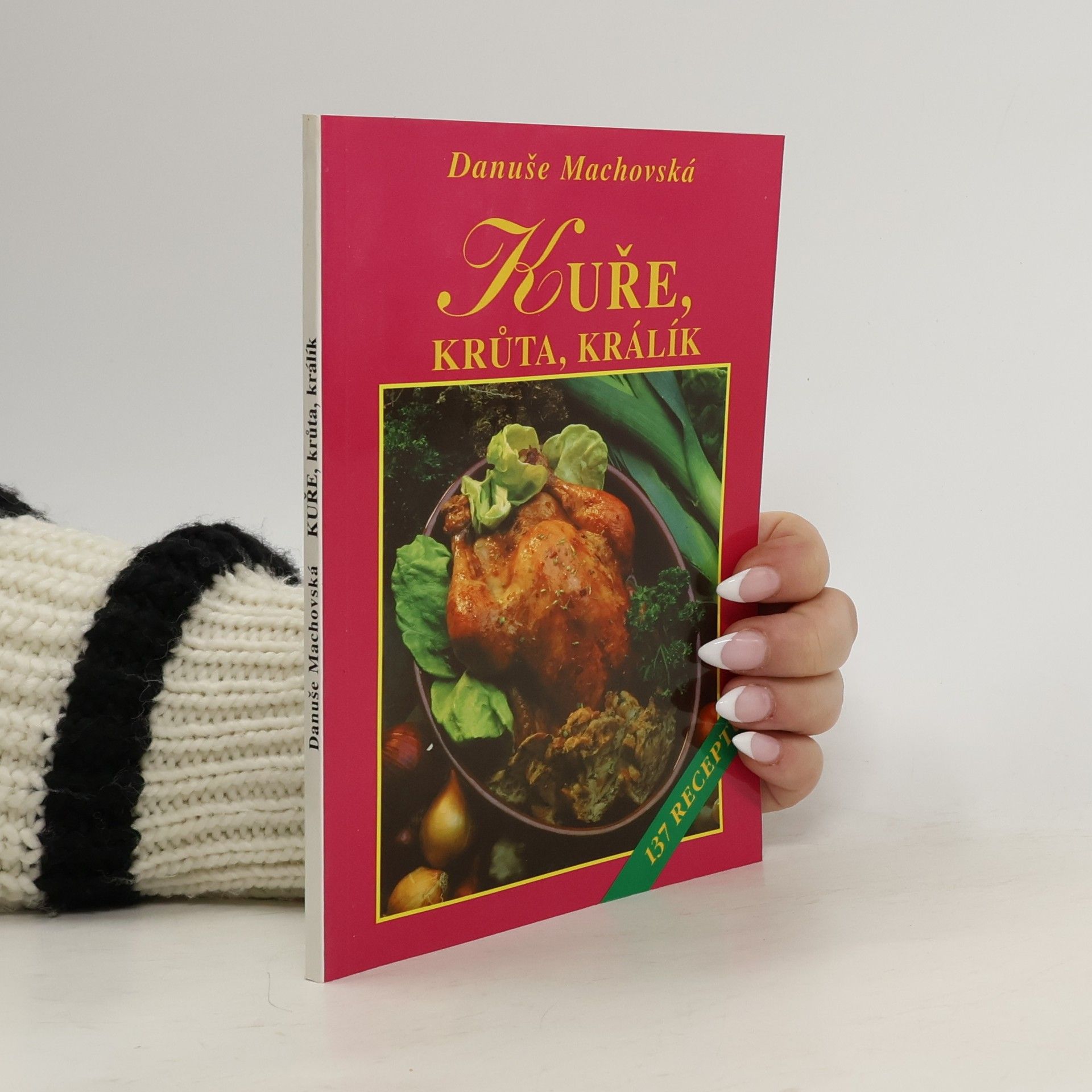 Kuře, krůta, králík : 137 receptů