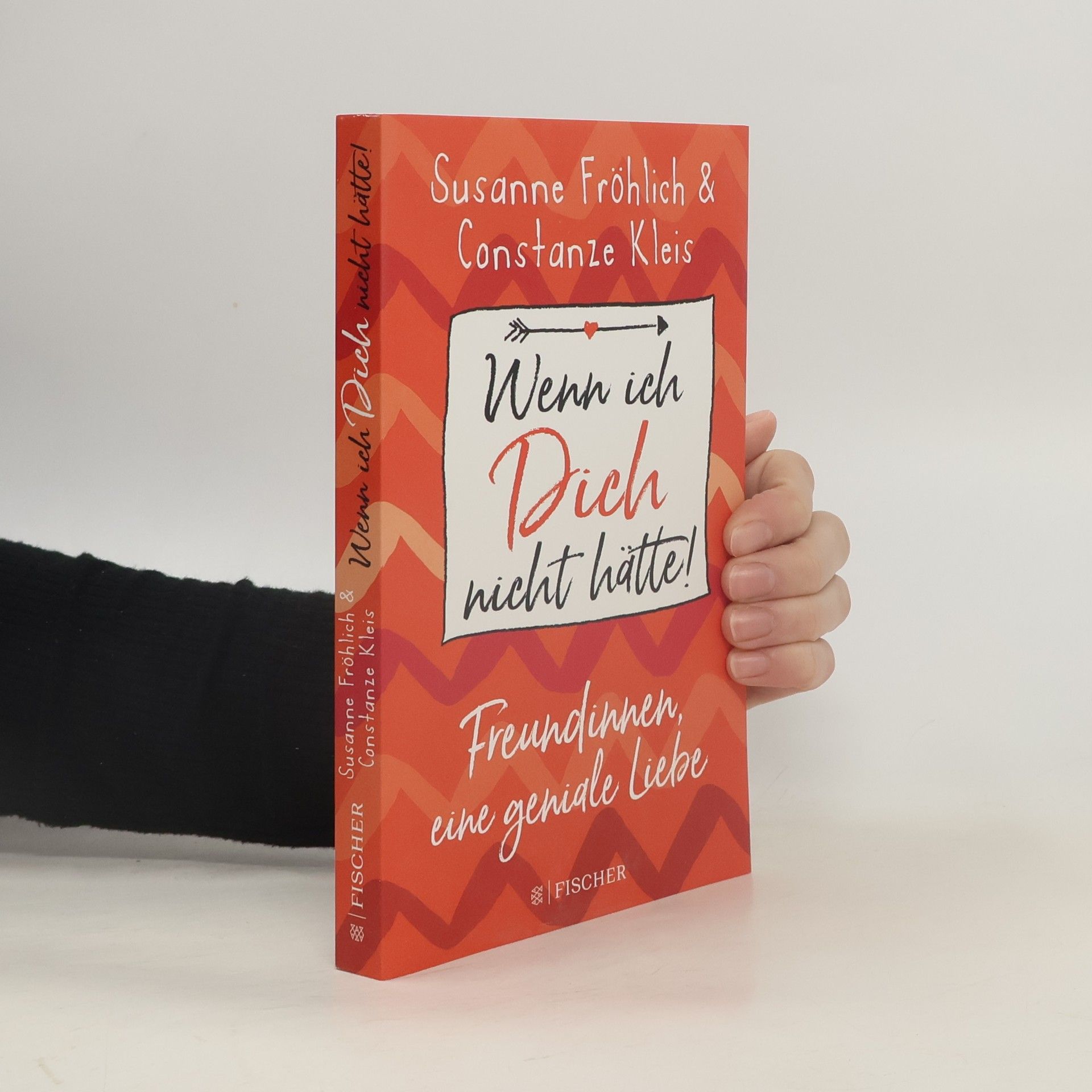 Wenn ich Dich nicht hätte! Freundinnen, eine geniale Liebe