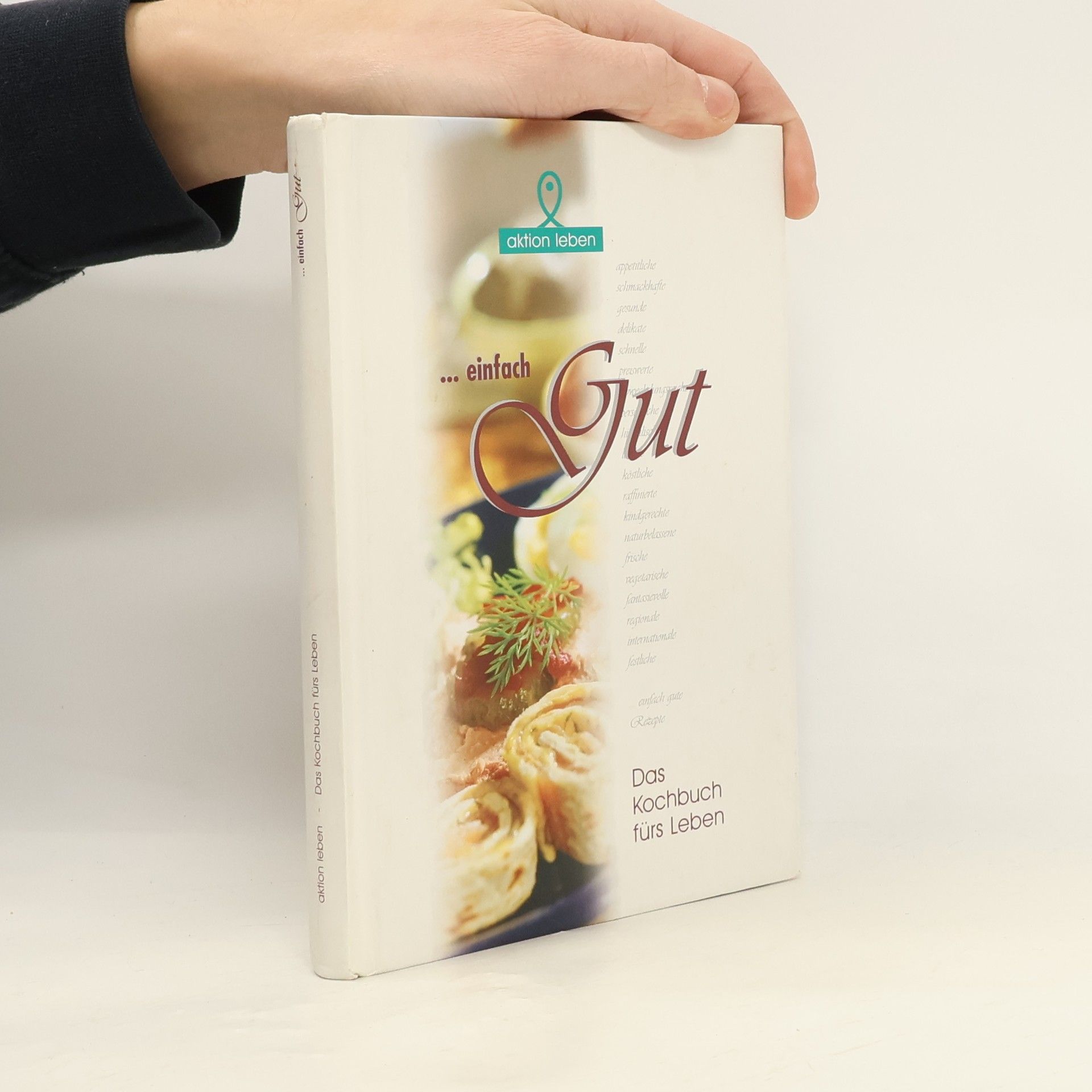 Autorenkollektiv ...einfach Gut: Das Kochbuch fürs Leben