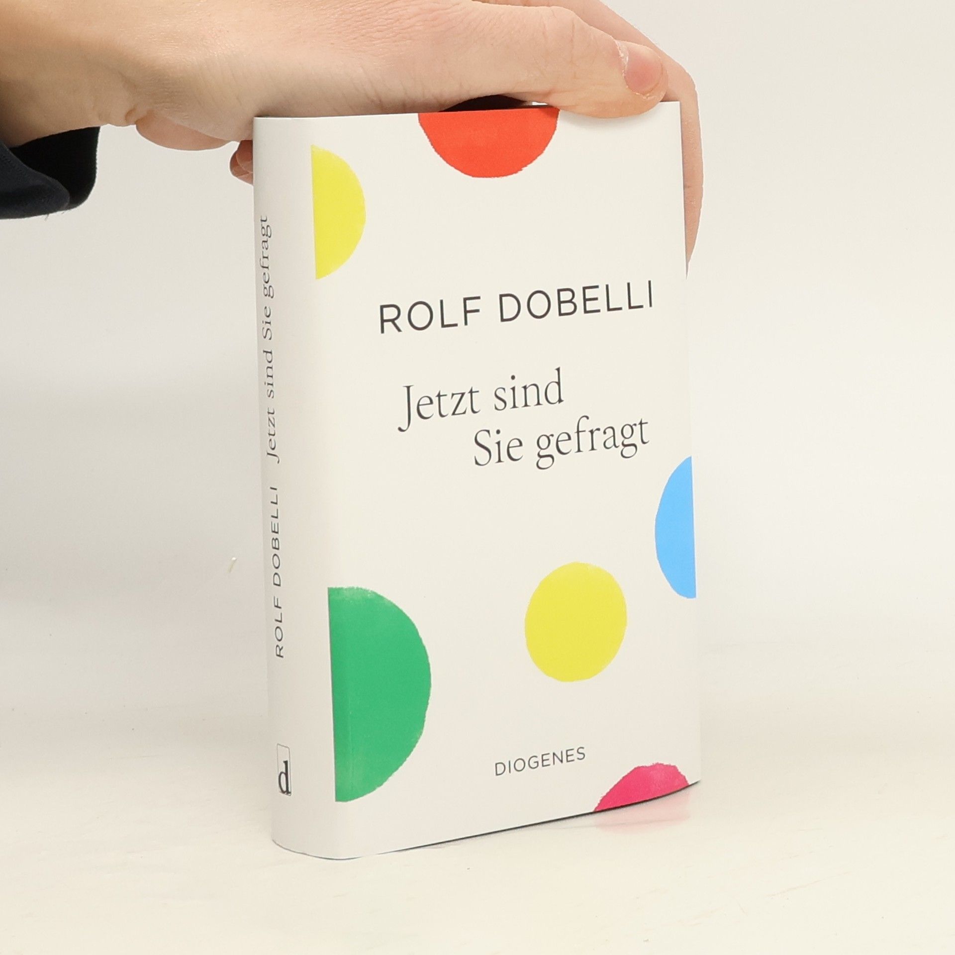 Rolf Dobelli Jetzt sind Sie gefragt