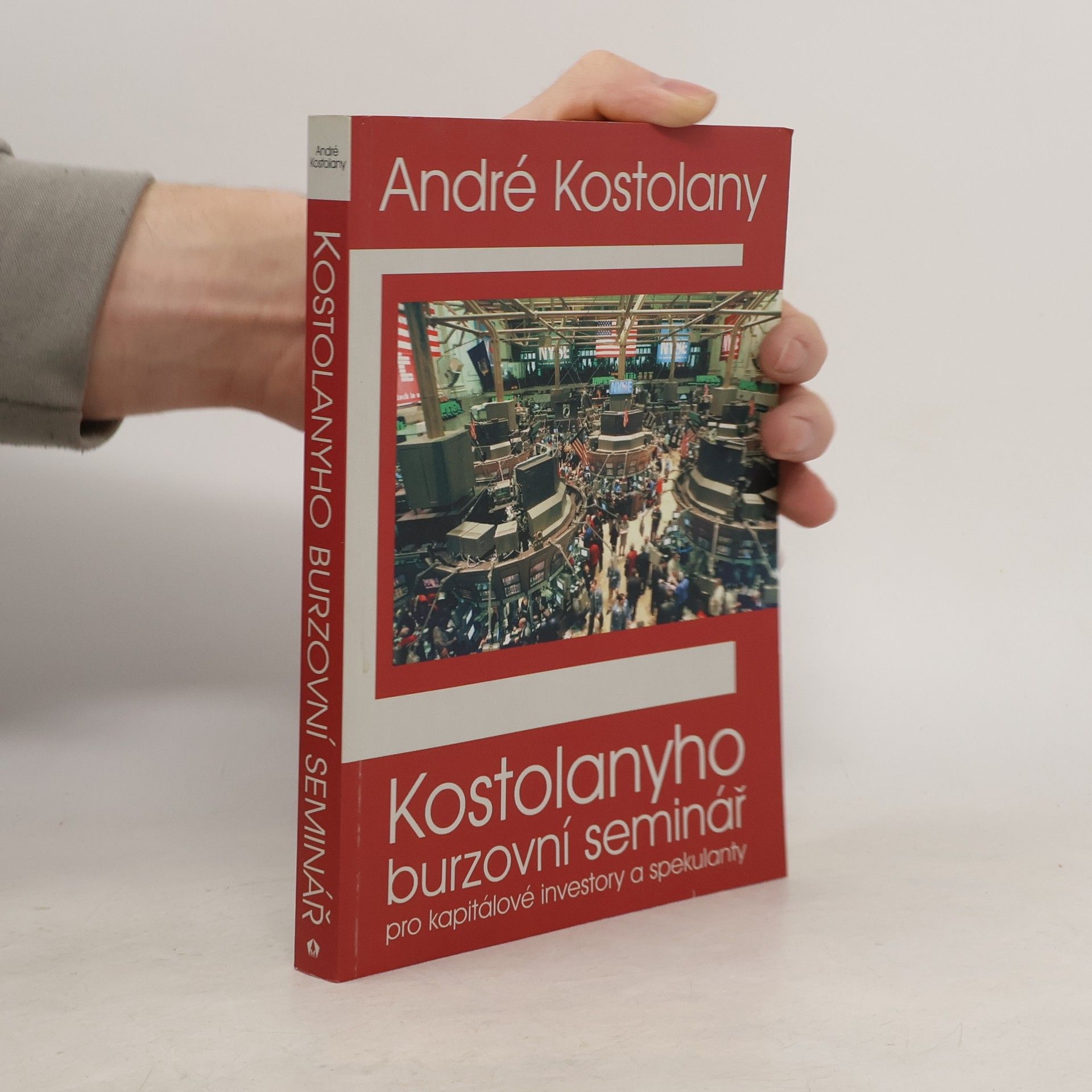 André Kostolany Kostolanyho burzovní seminář pro kapitálové investory a spekulanty