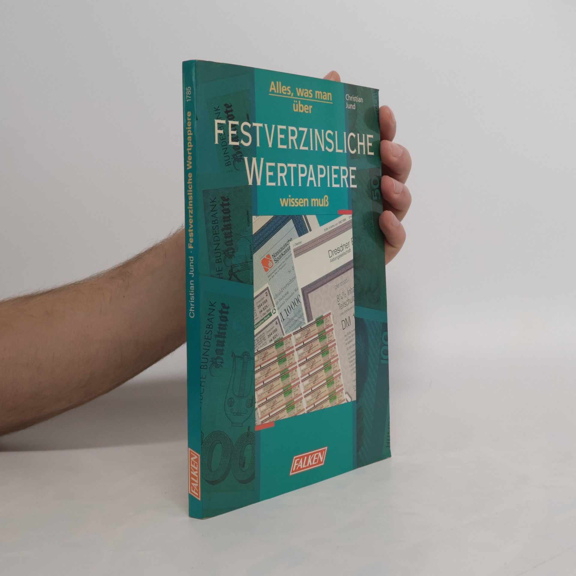 Christian Jund Alles, was man über festverzinsliche Wertpapiere wissen muss