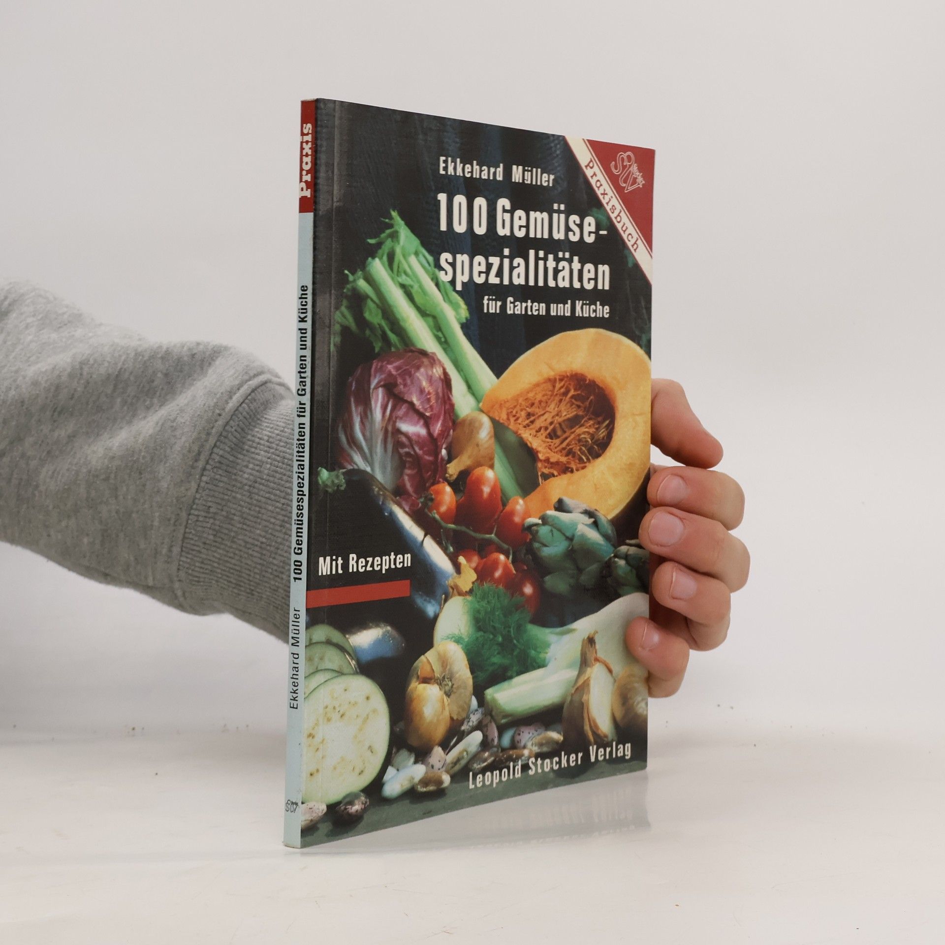 Ekkehard Müller 100 Gemüsespezialitäten für Garten und Küche