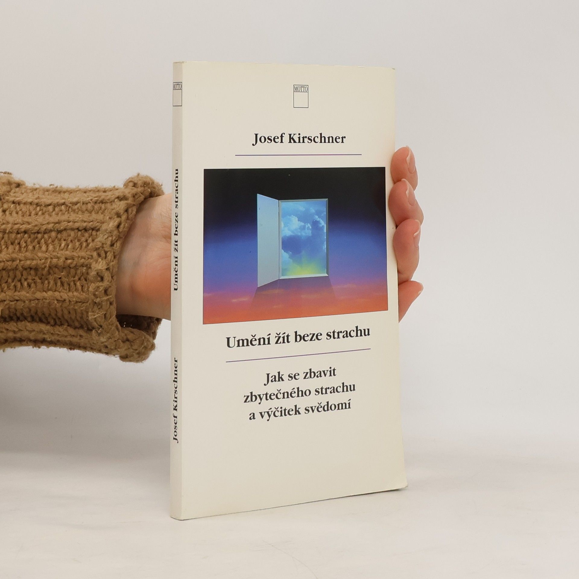 Josef Kirschner Umění žít beze strachu. Jak se zbavit zbytečného strachu a výčitek svědomí