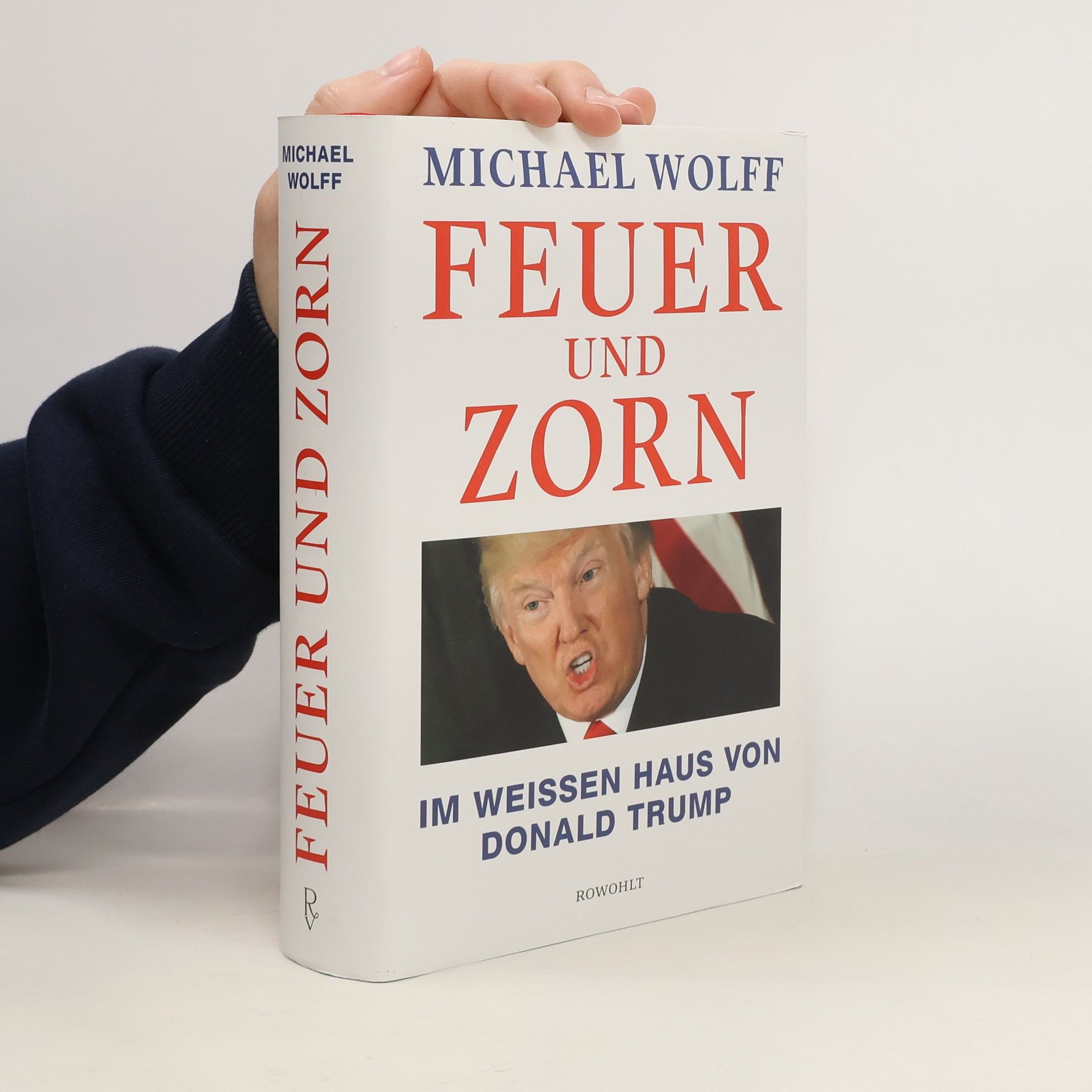 Michael Wolff Feuer und Zorn. Im Weissen Haus von Donald Trump
