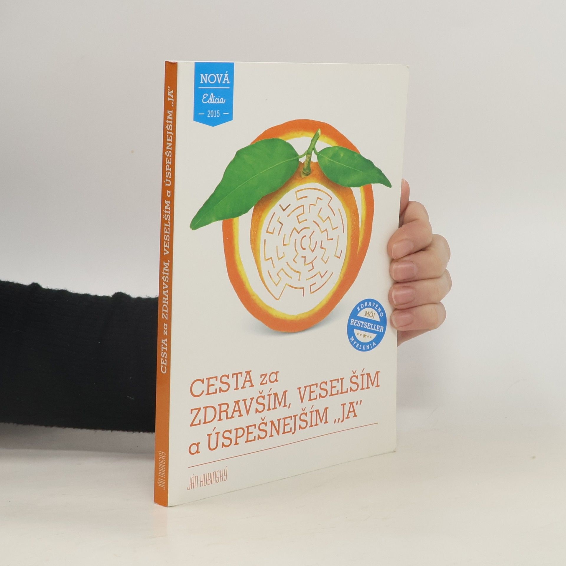 Ján Hrubinský Cesta za zdravším, veselejším a úspešnější "já"