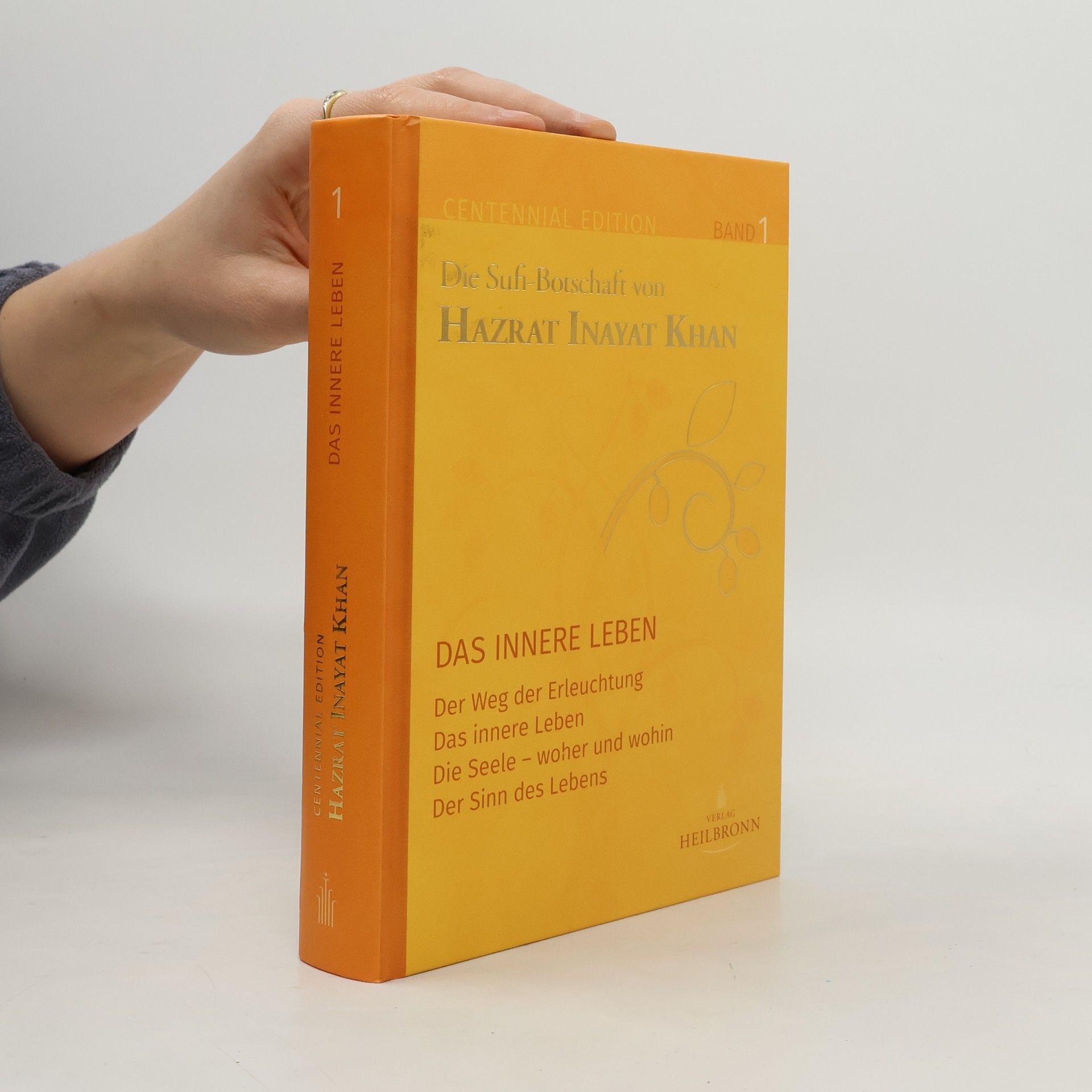 Hazrat Inayat Khan Centennial Edition - 1: Gesamtausgabe Band 1: Das Innere Leben