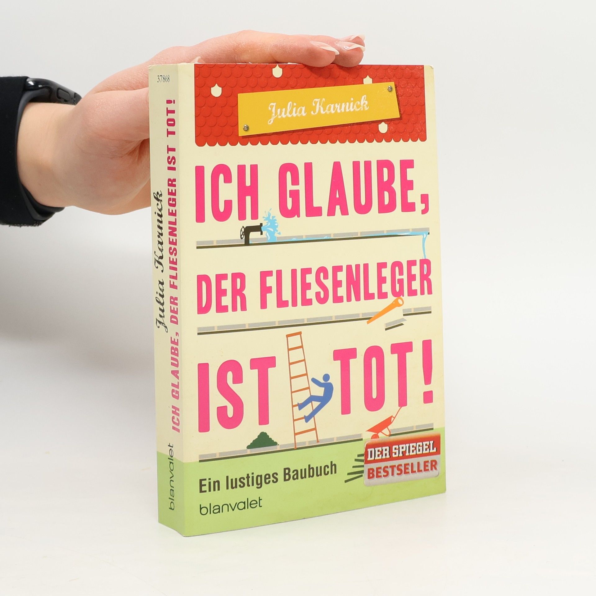 Julia Karnick Ich glaube, der Fliesenleger ist tot!