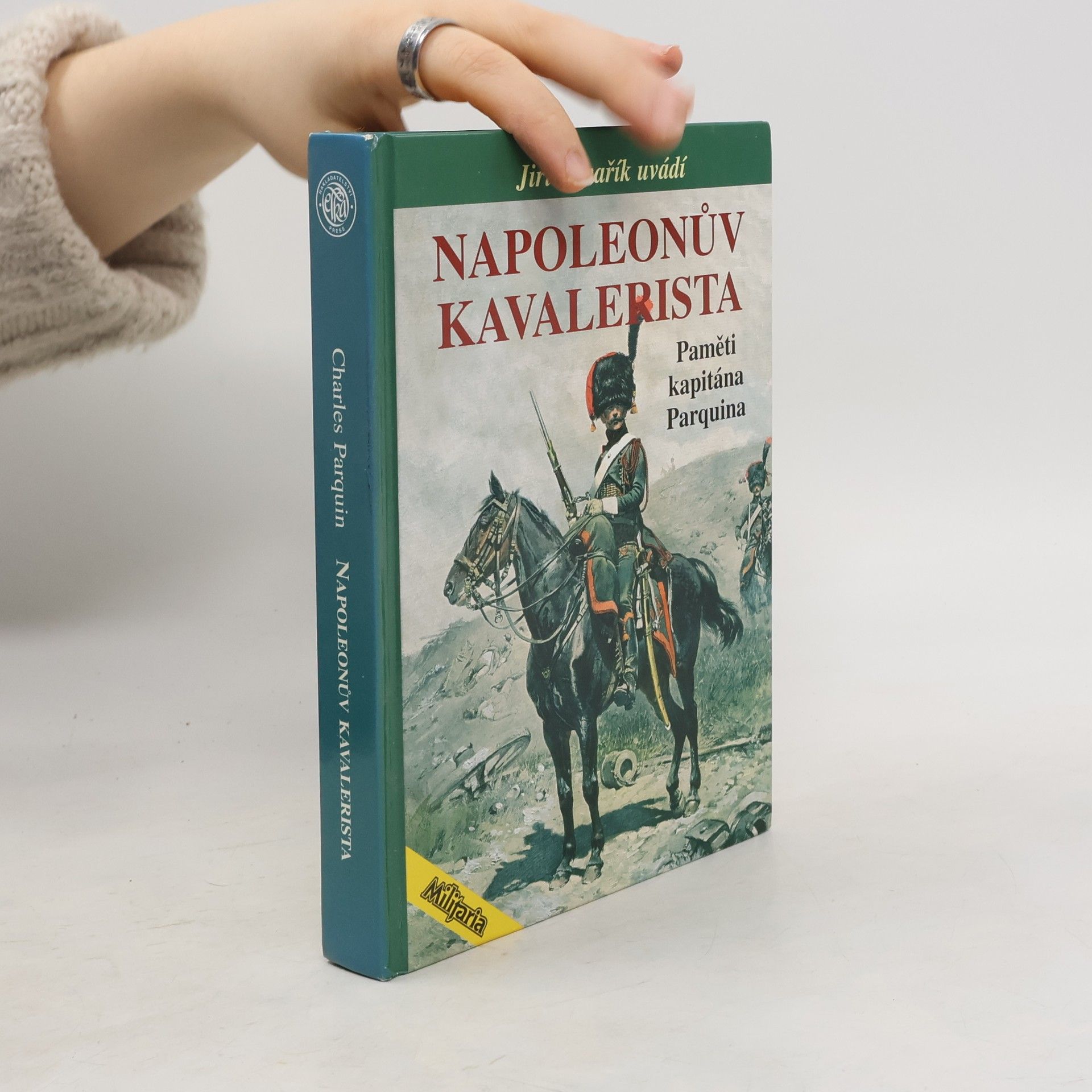 Denis Charles Parquin Napoleonův kavalerista. Paměti kapitána Parquina