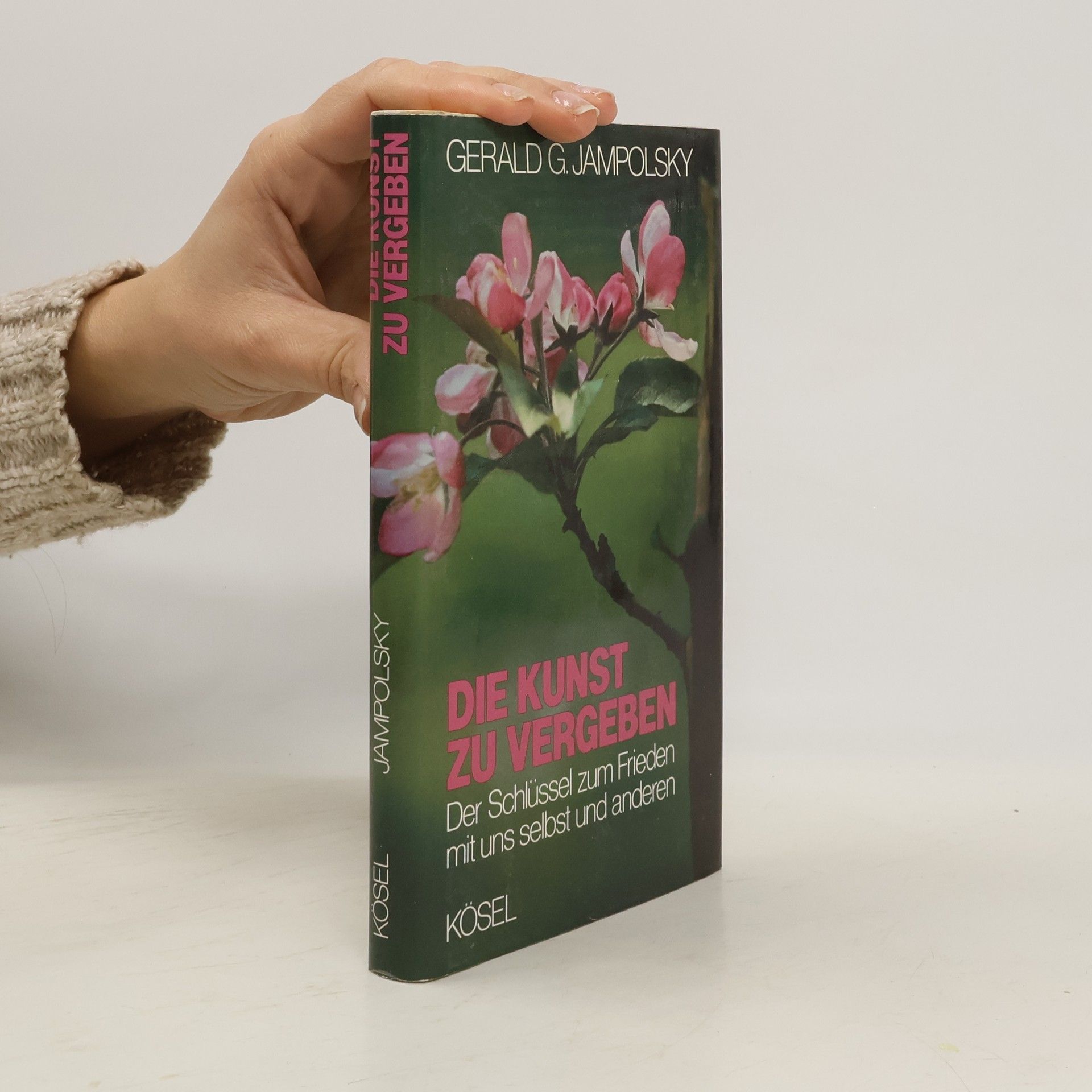 Gerald G. Jampolsky Die Kunst zu vergeben