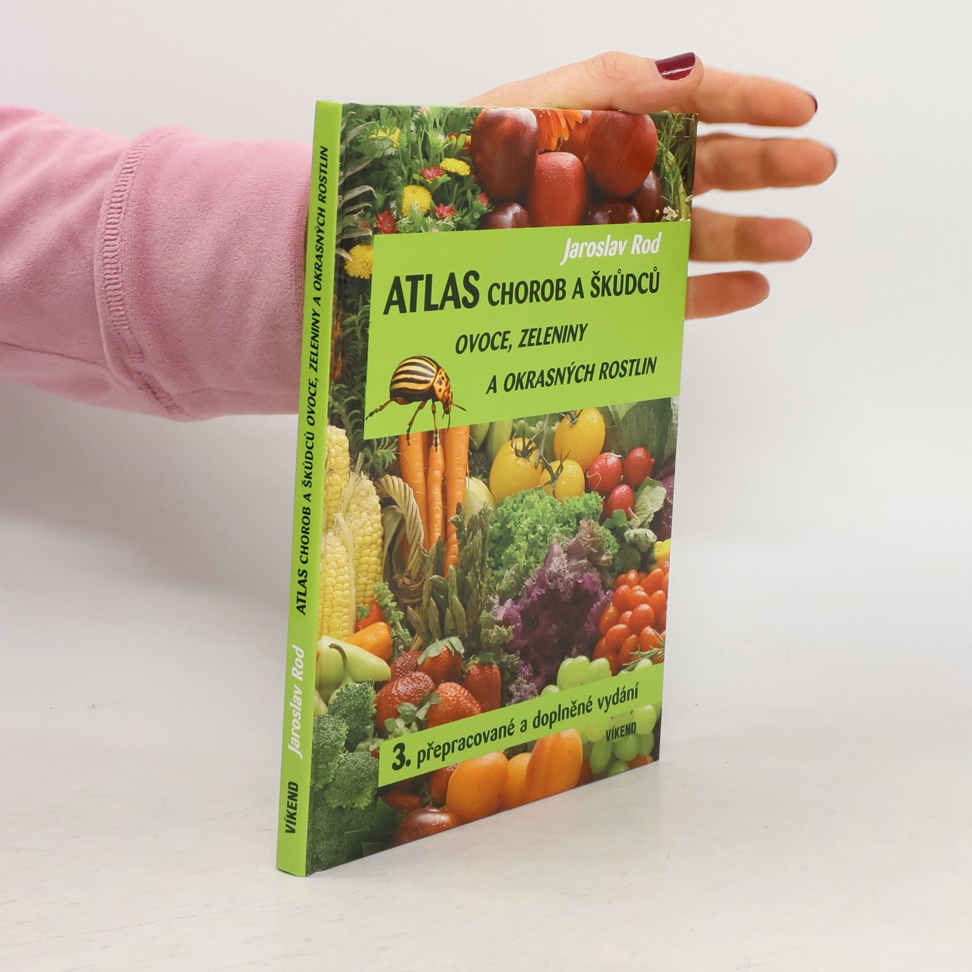 Jaroslav Rod Atlas chorob a škůdců ovoce, zeleniny a okrasných rostlin