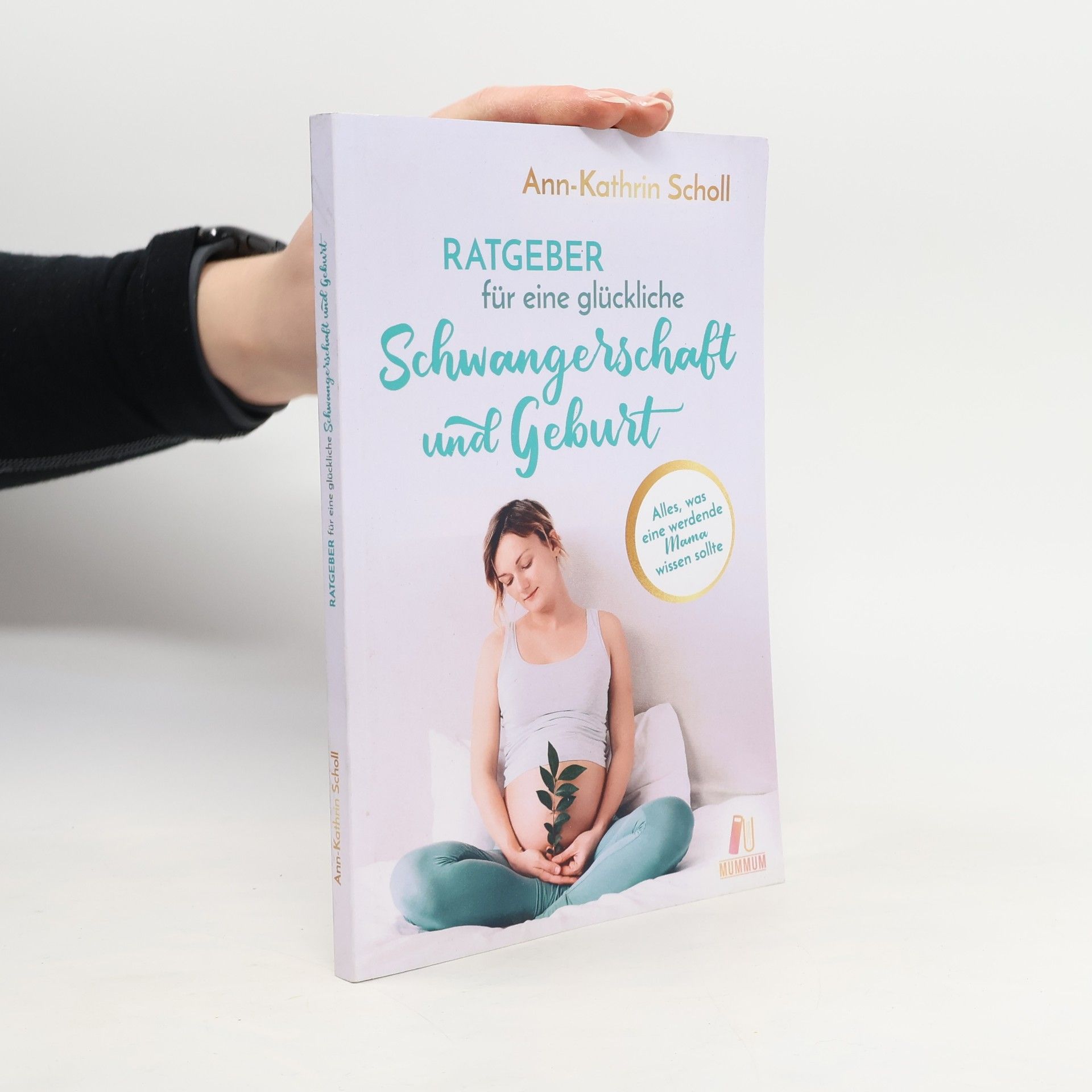 Ann-Kathrin Scholl Ratgeber für eine glückliche Schwangerschaft und Geburt
