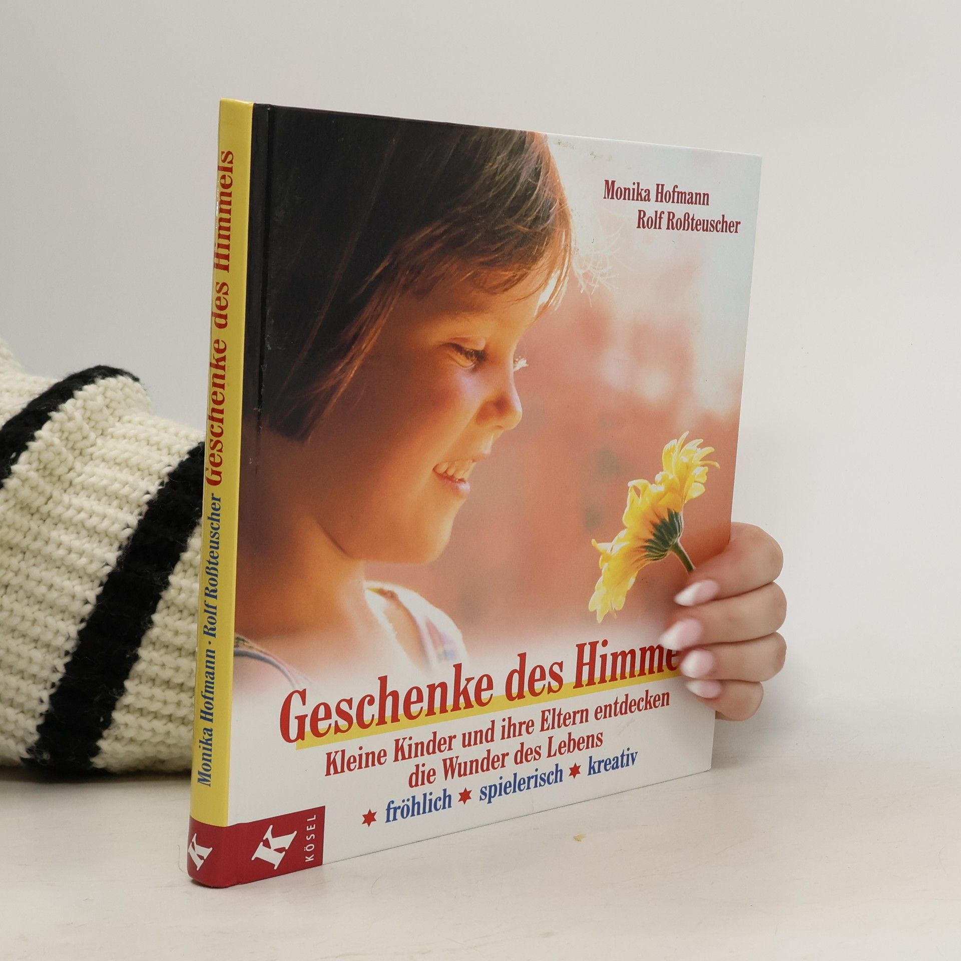 Geschenke des Himmels. Kleine Kinder und ihre Eltern entdecken die Wunder des Lebens