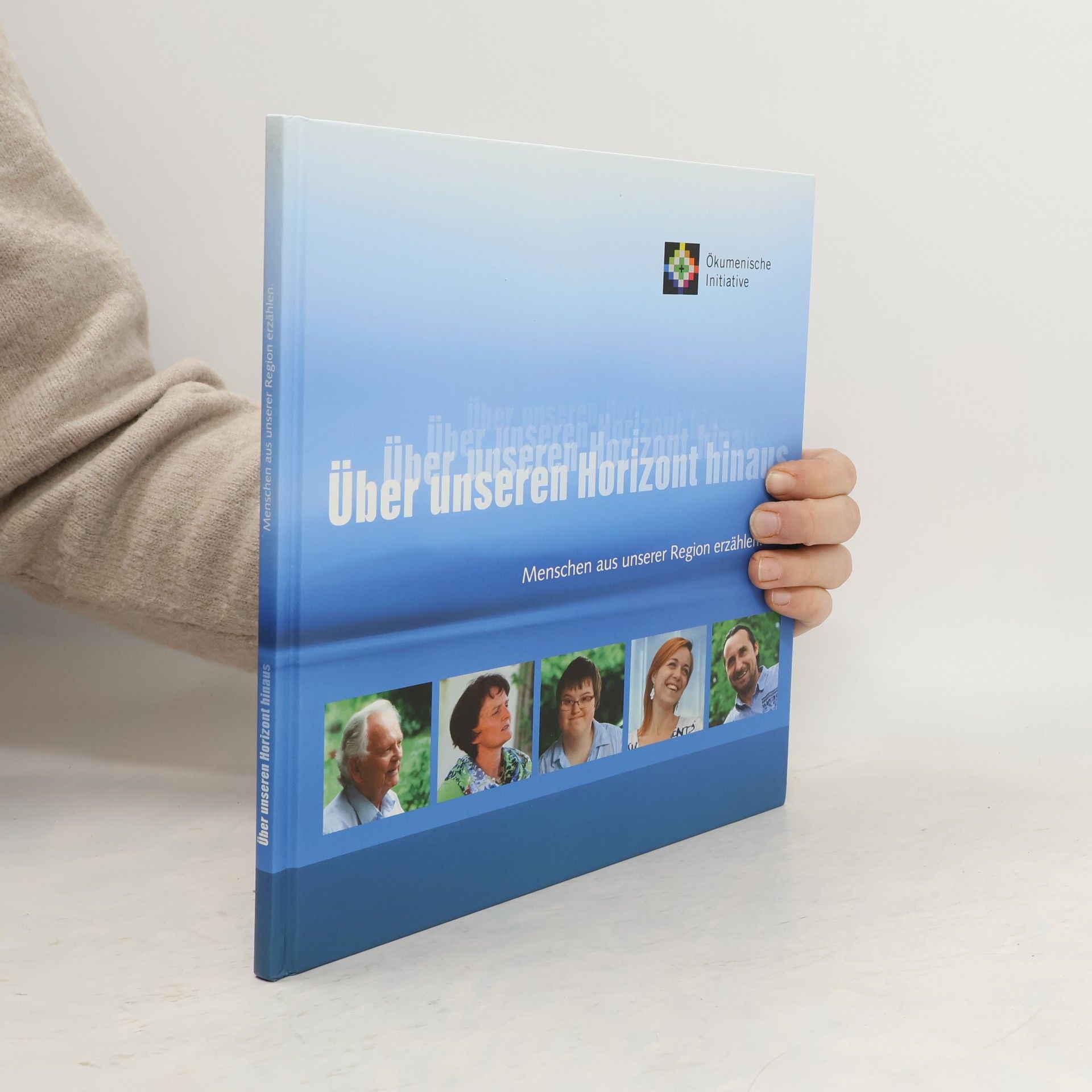 Kolektiv autorů Über unseren Horizont hinaus. Menschen aus unserer Region erzählen