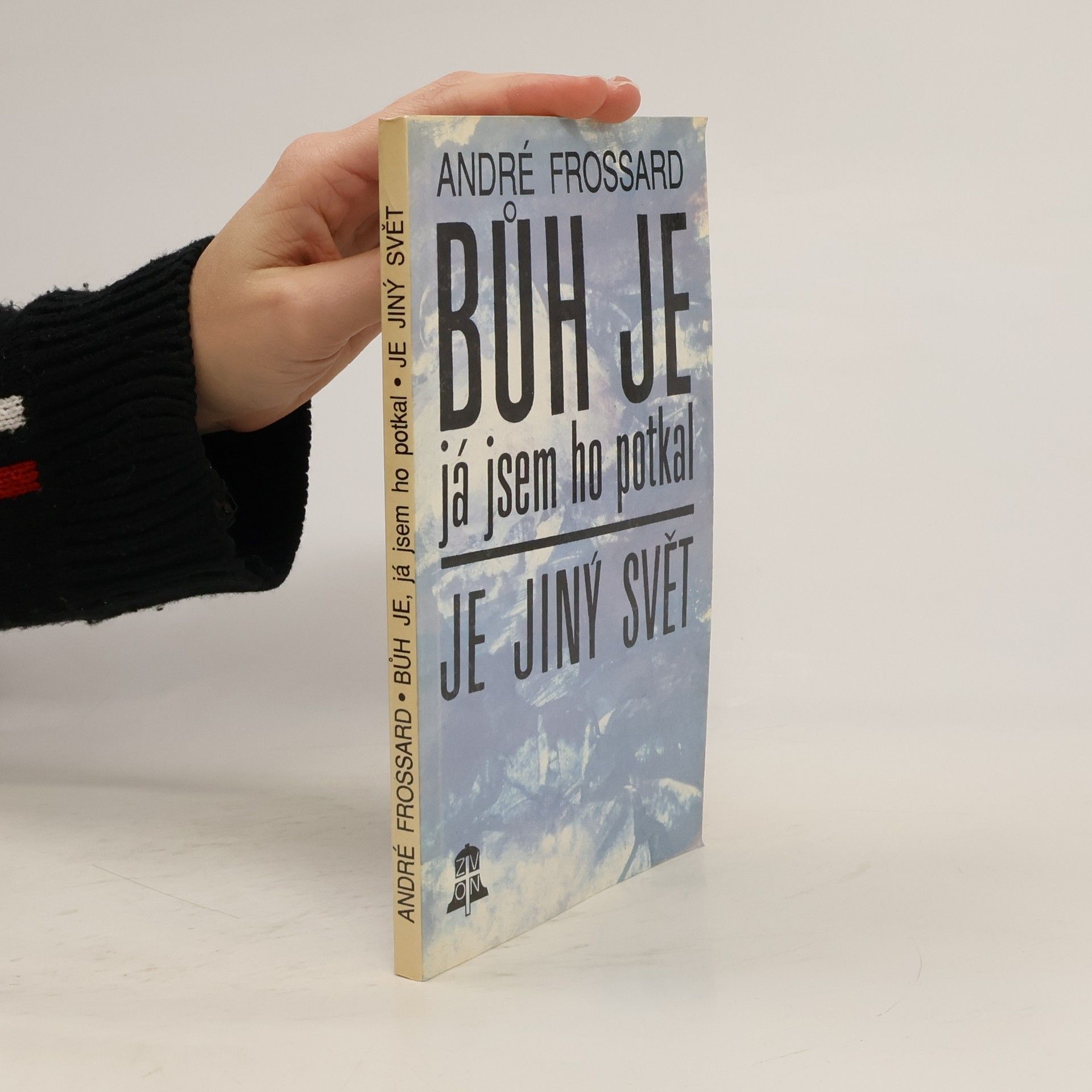 Bůh je, já jsem ho potkal. Je jiný svět